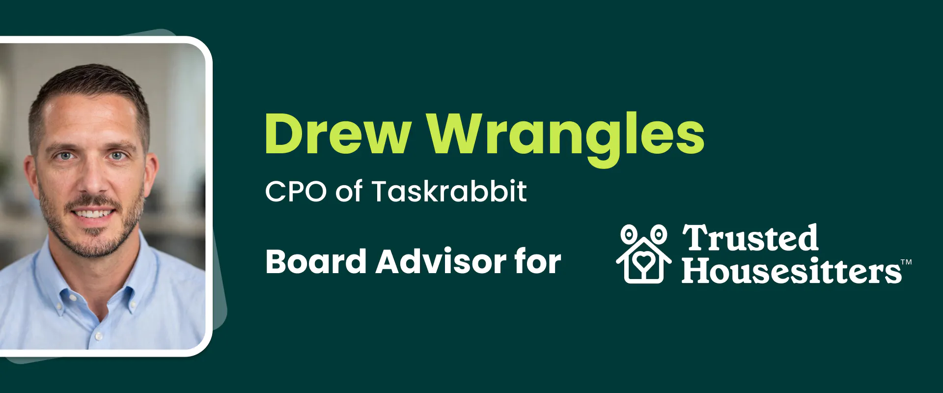 Drew Wrangles, Board Advisor for TrustedHousesitters