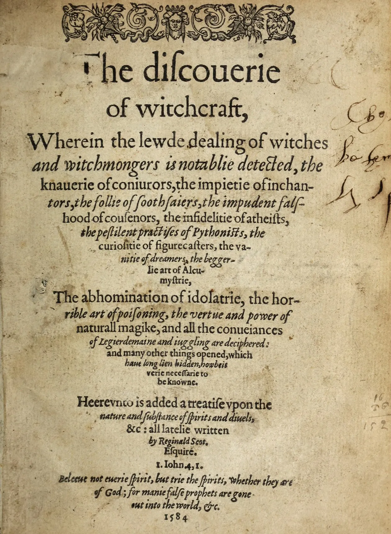 The 1584 London title page of Reginald Scot's *The Discoverie of Witchcraft* marks the English vernacular afterlife of Weyer's anti-prosecution argument: where Bodin answered Weyer by defending demonological severity, Scot recast much of the skeptical case for Elizabethan readers. As a printed artifact, it makes visible the route by which Weyer's challenge to the *Malleus* tradition entered a distinctively English controversy over witches, fraud, and judicial belief.