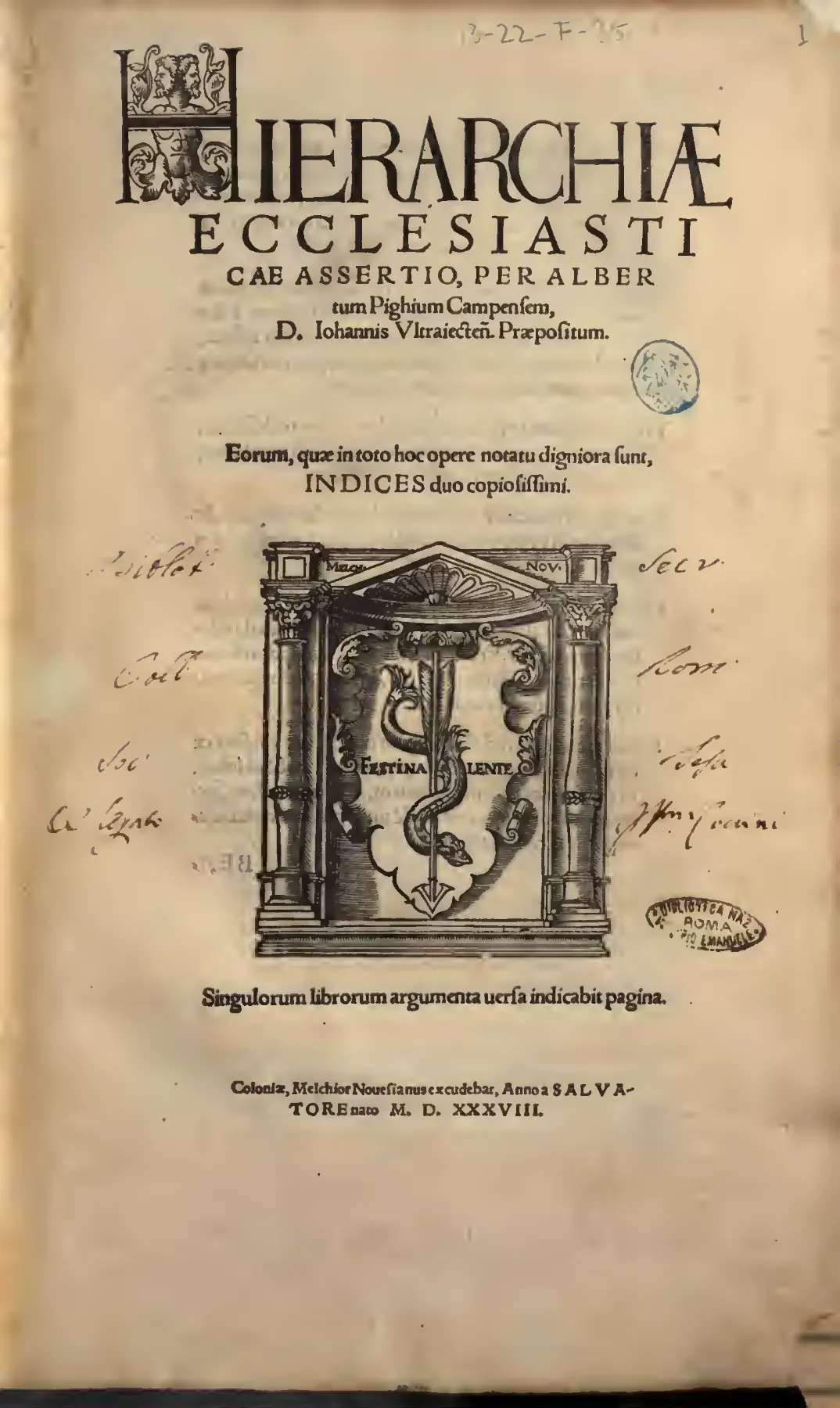The 1538 Cologne title page announces Pighius’s Hierarchiae ecclesiasticae assertio and its indices duo copiosissimi. Novesianus’s FESTINA LENTE device and the Cologne imprint anchor the edition, while the Biblioteca Nazionale di Roma stamp and later manuscript marks record the copy’s subsequent history.