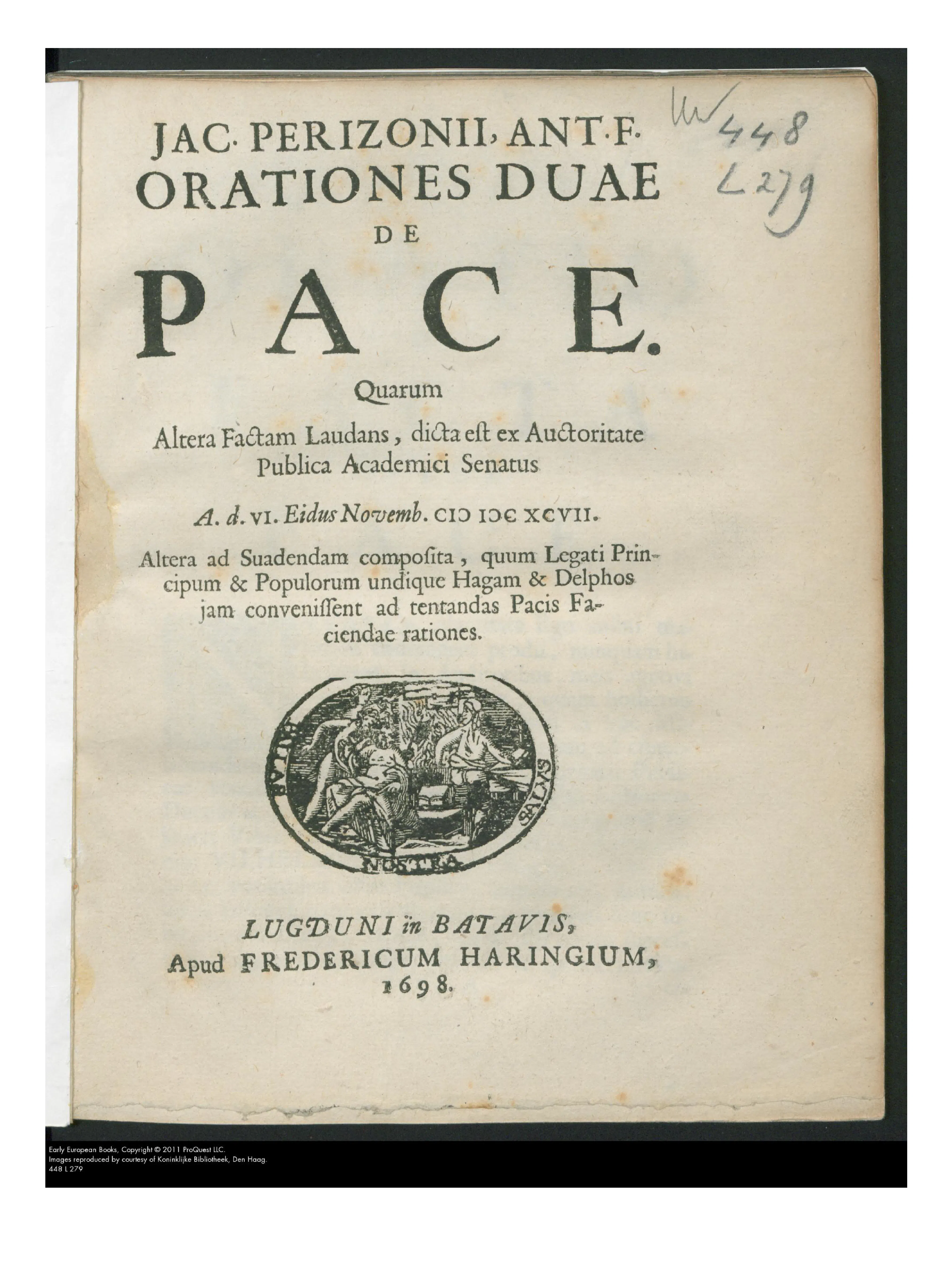 The work’s title page gives the fuller subtitle behind the abbreviated catalogue title, separating praise of peace made from persuasion to make it while envoys met at The Hague and Delft. Its imprint, “apud Fredericum Haringium, 1698,” and a device with the motto “NOSTRA SALUS” bear on the dating question.