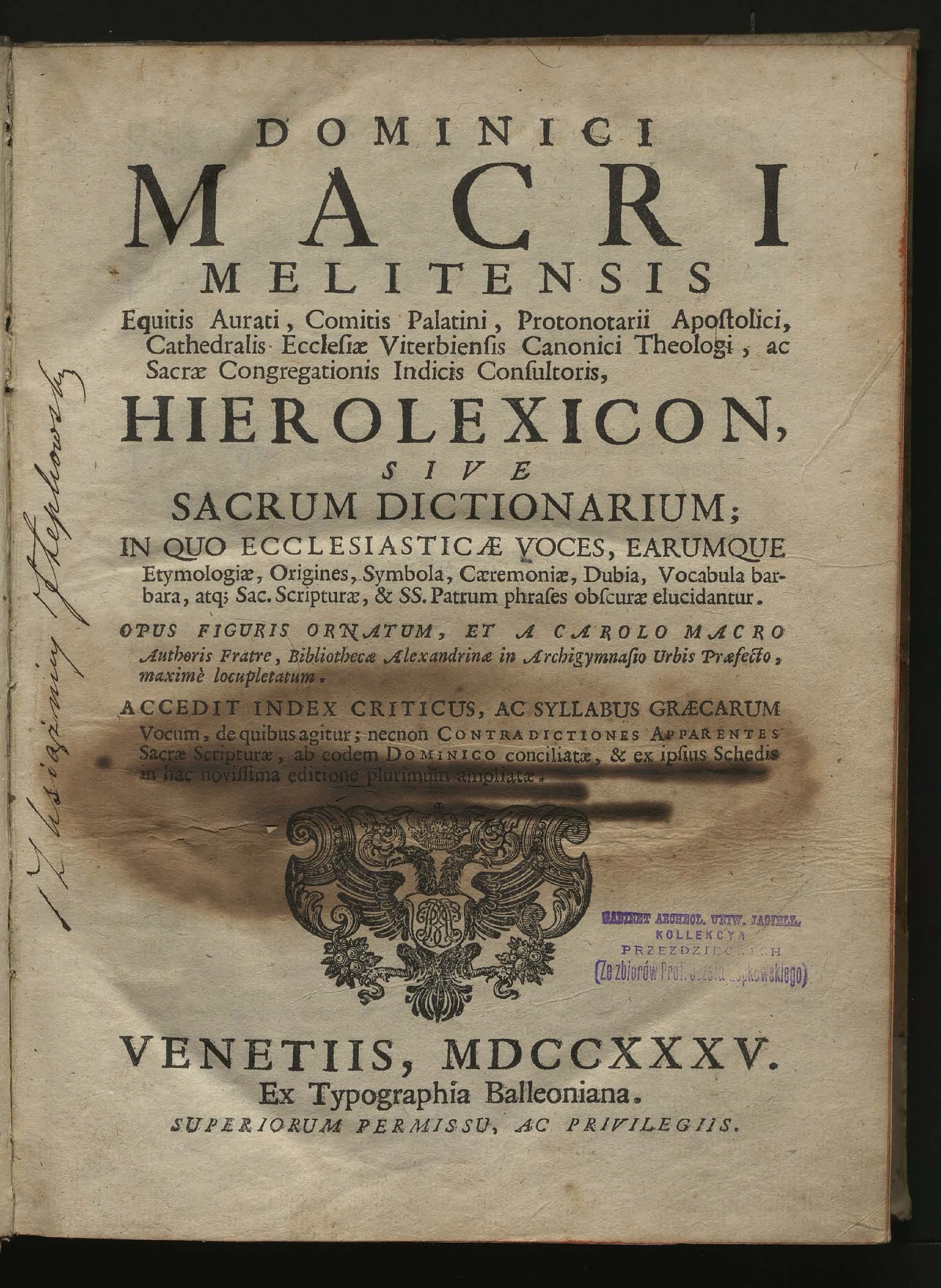The title page of the 1735 Balleoniana folio makes Magri's project visible at a glance: stacked ecclesiastical titles, the coined title HIEROLEXICON, SIVE SACRUM DICTIONARIUM, and the announcement of appended scriptural harmonizations all frame sacred vocabulary as a matter of institutional authority and doctrinal repair. The printer's device and Venice imprint anchor that program in a material book uniting philology, antiquity, and sanctioned correction in a single post-Tridentine enterprise.