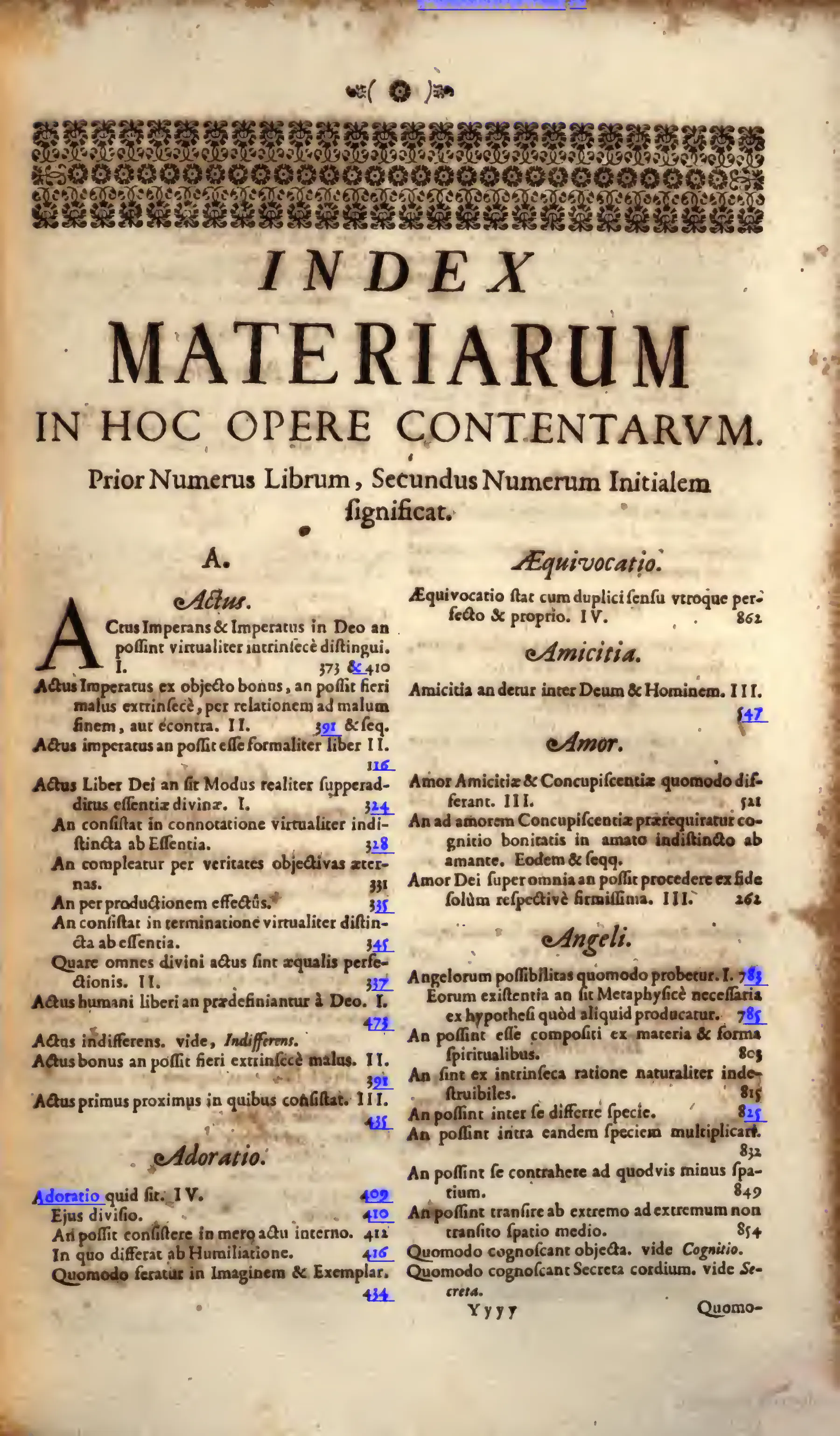 Beneath a dense floral headpiece, the heading “INDEX MATERIARUM IN HOC OPERE CONTENTARVM” opens the alphabetical apparatus. Its first entries under A, among them actus, adoratio, amicitia, amor, and angeli, key the course’s arguments on divine action, freedom, friendship with God, and the angels to book and paragraph number.