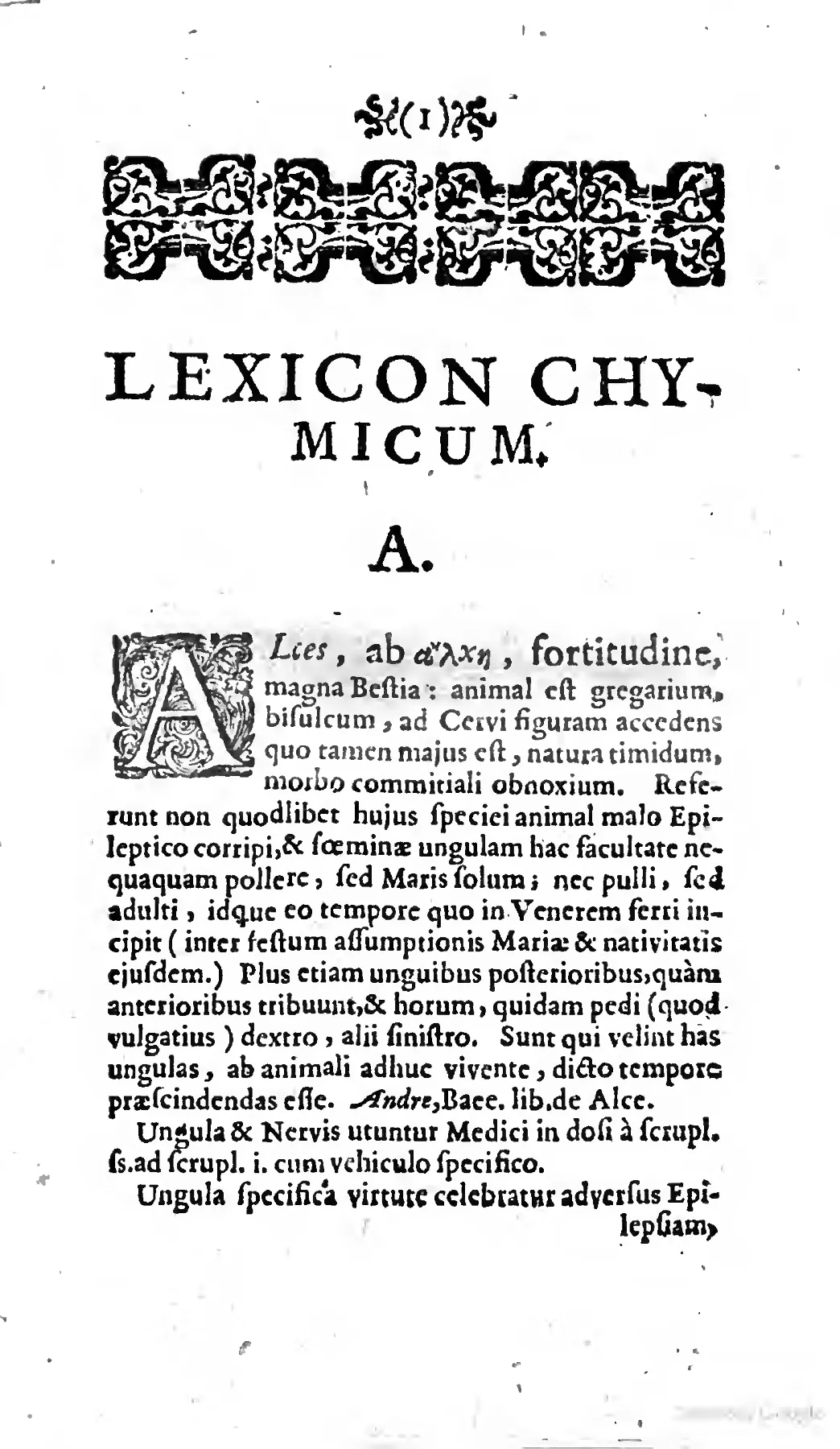 Display heading, woodcut headpiece, and ornamental initial mark the threshold of Johnson's alphabetical *Lexicon chymicum*. Its first entry, “Alces,” runs from Greek etymology through zoological description to a cited use against epilepsy — natural history, authority, and medical practice treated as continuous.