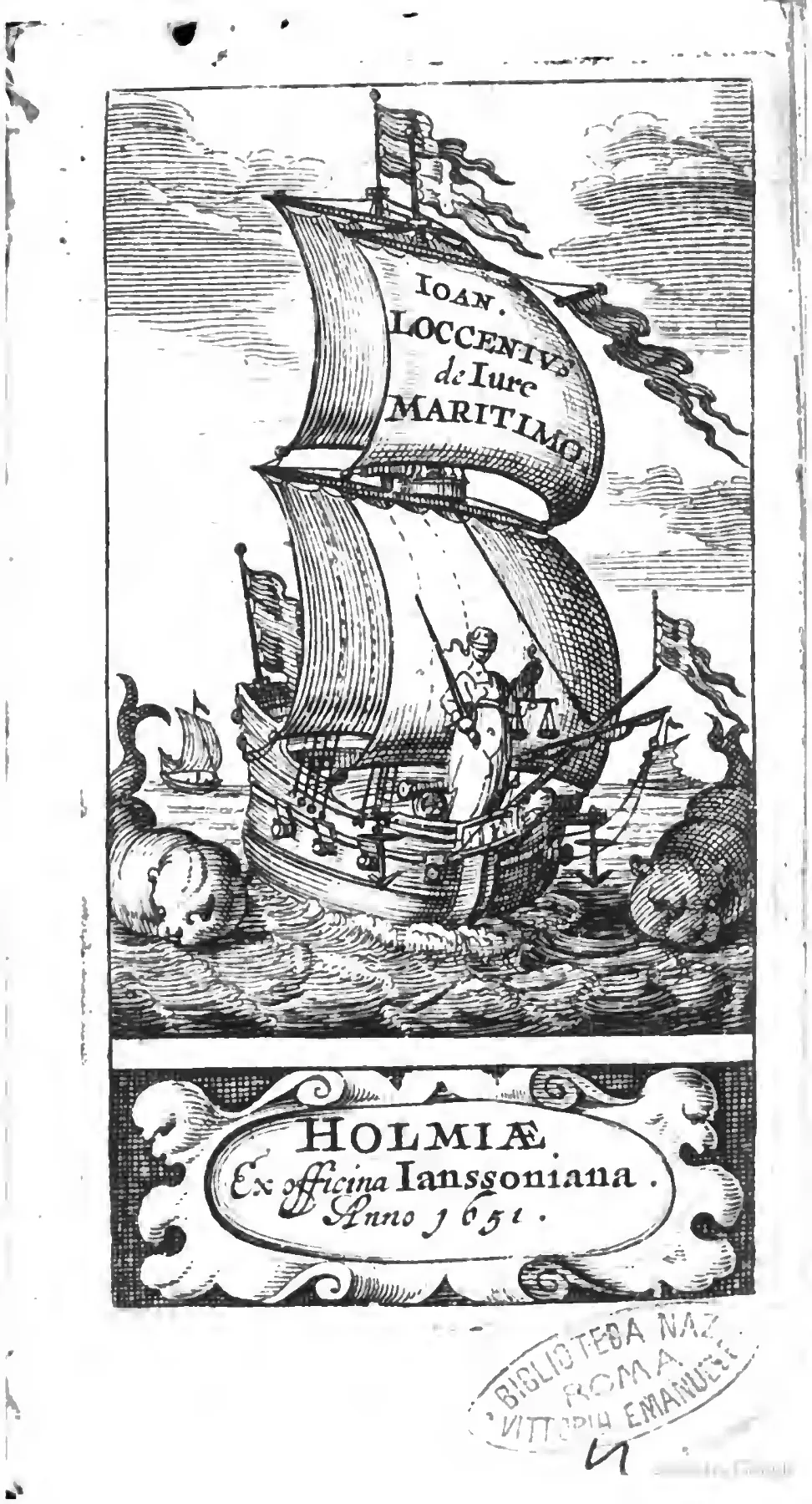 On the 1651 Stockholm editio princeps, Loccenius's title is literally carried in the sail of a trading vessel while Justice stands aboard with scales, condensing navigation, commerce, and jurisprudence into the treatise's governing image. The lower cartouche's "Ex officina Ianssoniana" imprint makes the same point materially, locating this Northern legal synthesis within the Amsterdam-linked print network that helped carry it into wider European circulation.