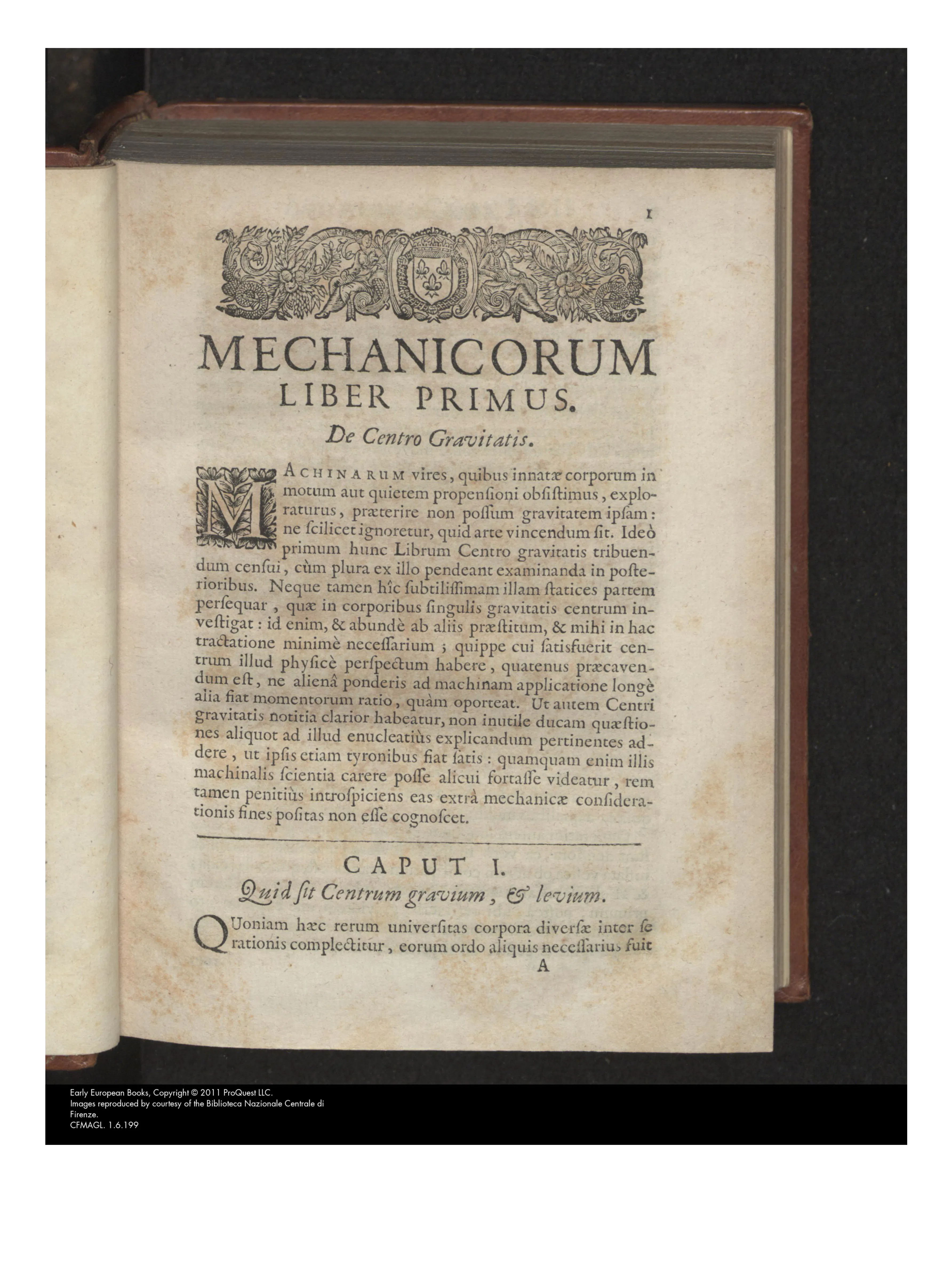 The first page of Liber Primus places Casati’s mechanics under the sign of gravity and levity before any treatment of machines: after the royal-armorial headpiece and the title “De Centro Gravitatis,” the opening paragraph insists that the powers of machines cannot be examined without first confronting the innate tendencies of bodies. Its first chapter, “Quid sit Centrum gravium, et levium,” begins the groundwork for treating levity as a positive principle rather than a mere absence of weight.