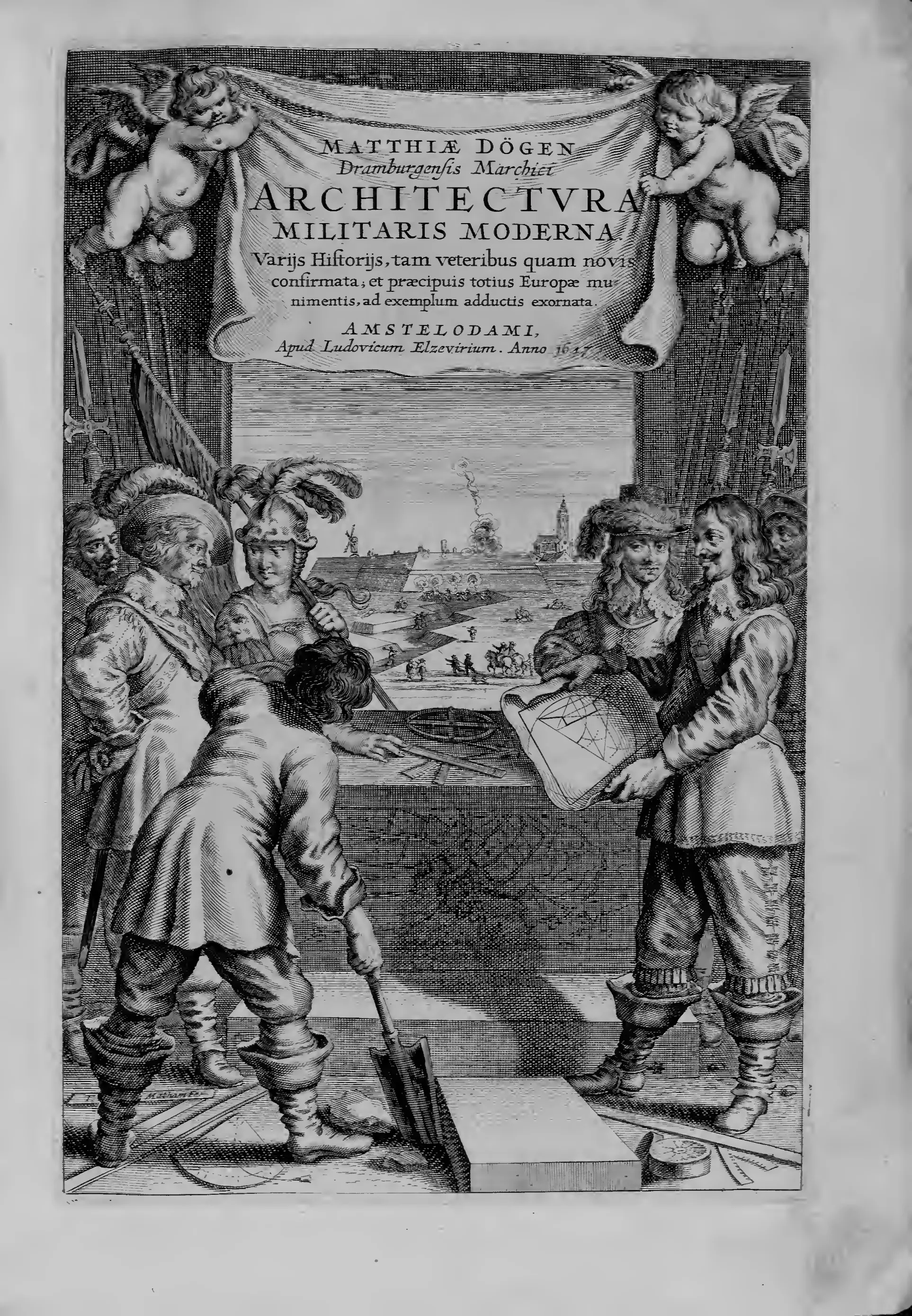 The engraved title page, attributed to Theodor Dirck Matham, sets Dögen's promised method—confirming the art "by various histories, both old and new"—within a cartouche framed by rulers, plans, compasses, soldiers, a spade and a besieged bastion: learned design and operative defence joined on a single page.