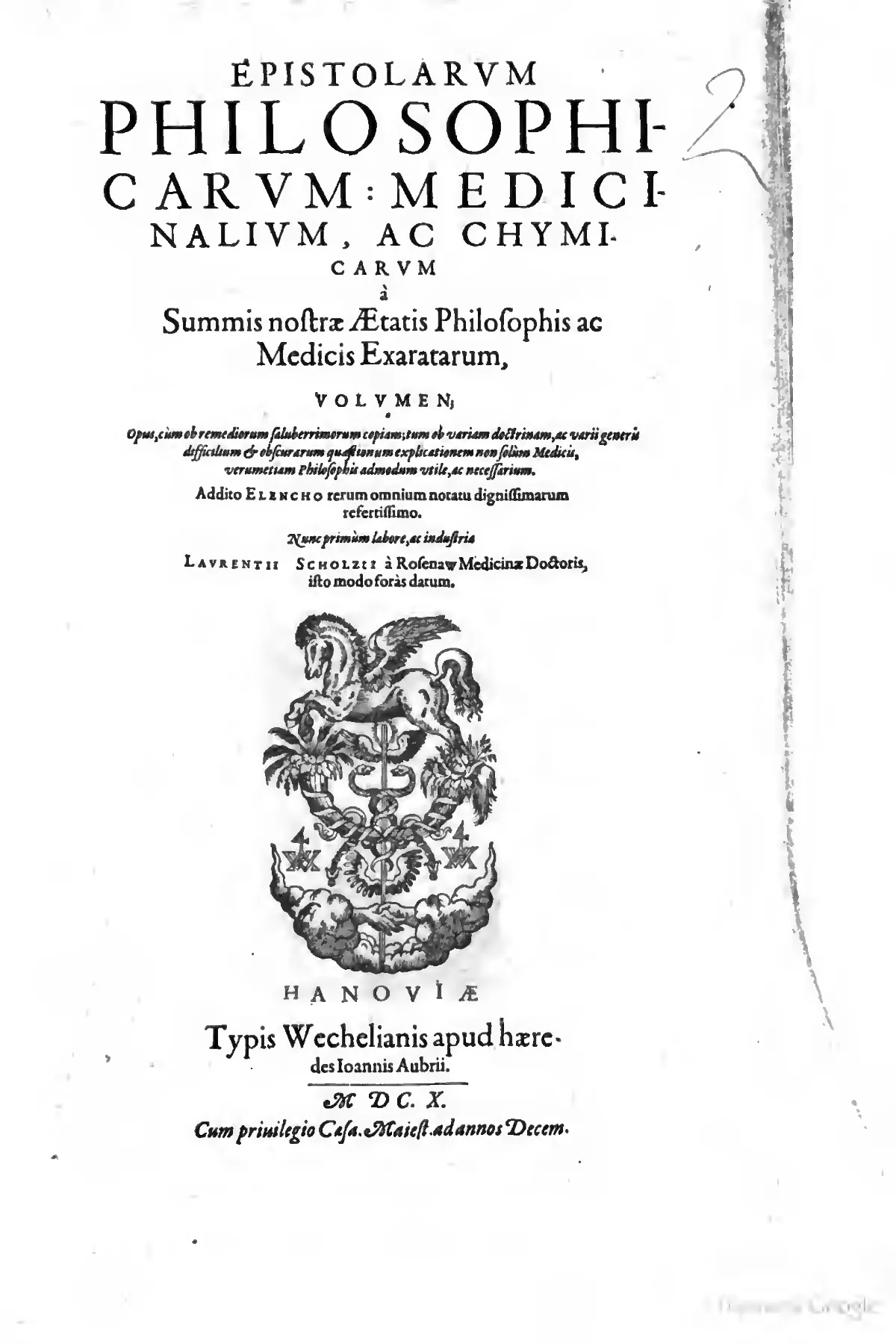 On the 1610 Hanau title page, the stepped display typography gives visual weight to the volume's claimed span across philosophy, medicine, and chymistry, while the credit to Scholtz and the imprint at the foot anchor the folio in the Wechel–Aubry publishing succession named here. The large Pegasus printer's device at center complicates the press's otherwise austere typographic presentation, making the material imprint history visible rather than merely bibliographic.