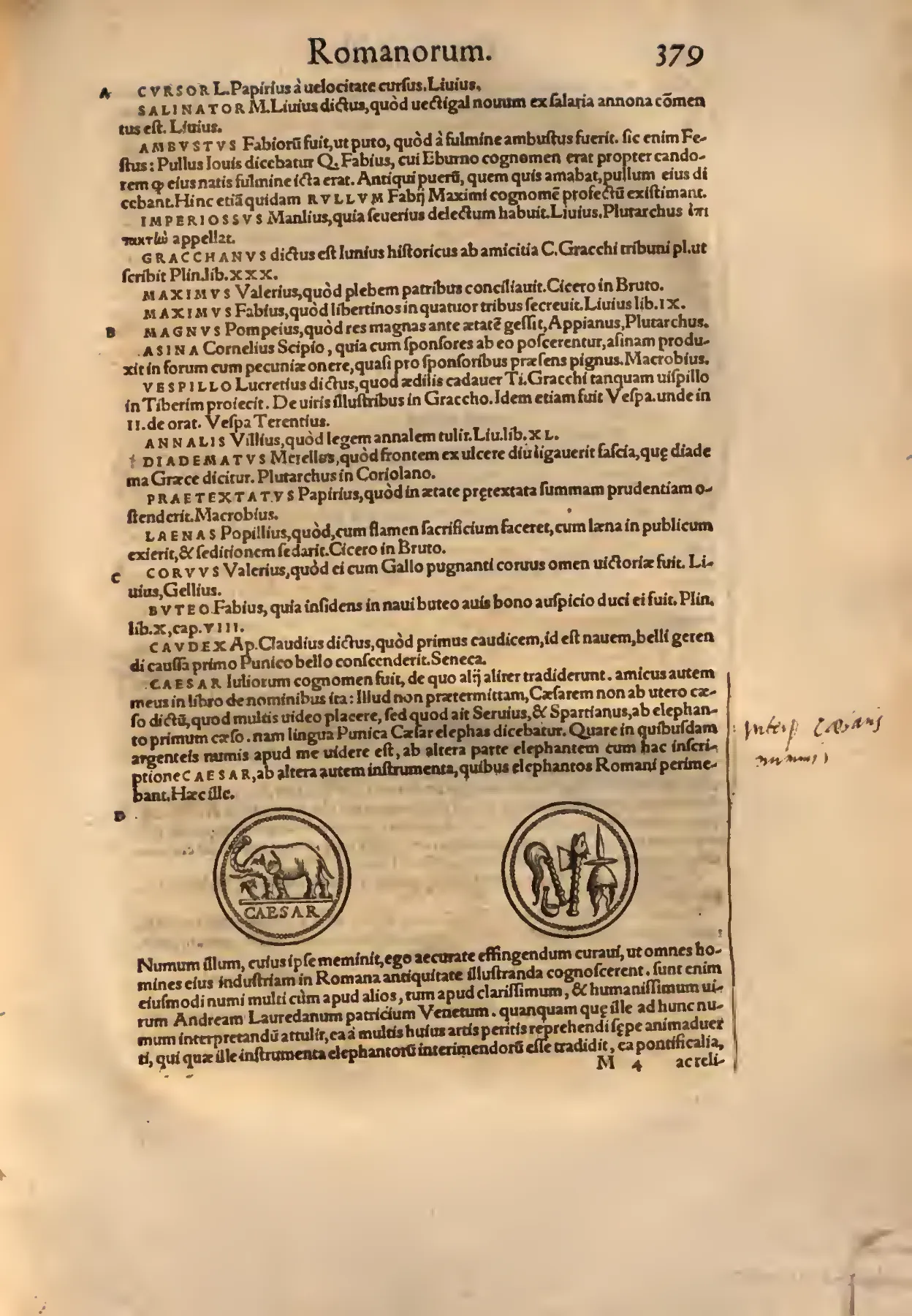 Paired woodcuts of a Caesarian elephant coin interrupt the alphabetical list of cognomina, turning disputed etymology into a lesson in Sigonio’s method. Attributed to Andrea Loredan’s Venetian collection, the engraved specimen allows readers to weigh competing visual interpretations, grounding antiquarian claims in converging textual, onomastic, and material evidence.