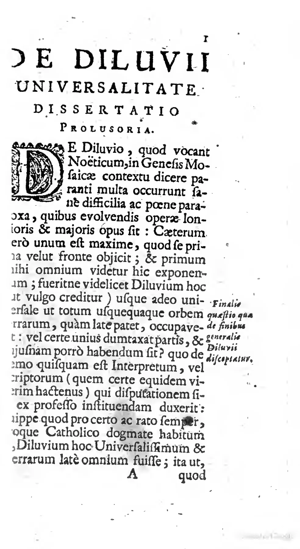 The dissertation proper opens beneath the display heading "DE DILUVII UNIVERSALITATE" and an ornamental initial, framing the Noachian Flood not as inherited certainty but as a question of geographical limits. The printed marginal note on the Flood's boundaries makes the methodological pivot visible: from presumed universal inundation toward an event possibly confined to Asia alone.