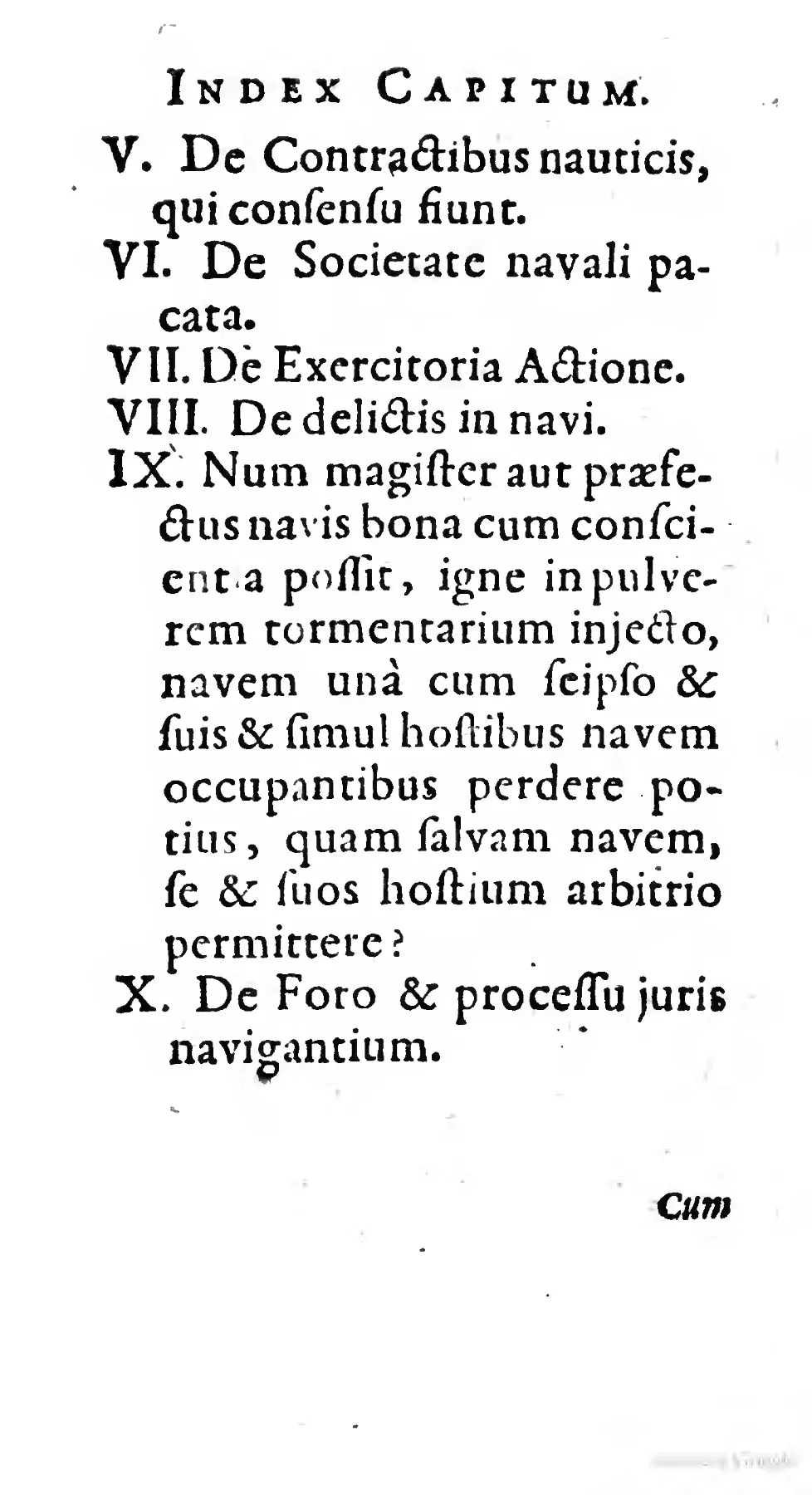 This spare Book III index makes visible the sequence by which Loccenius moves from maritime partnership and shipmaster liability to delicts at sea, before isolating in chapter IX the exceptional question of whether a captain may destroy his own ship rather than submit to capture. Its plain roman typography underscores the treatise's legal architecture: ordinary commercial doctrines culminate in a concentrated moral test of conscience under wartime necessity.
