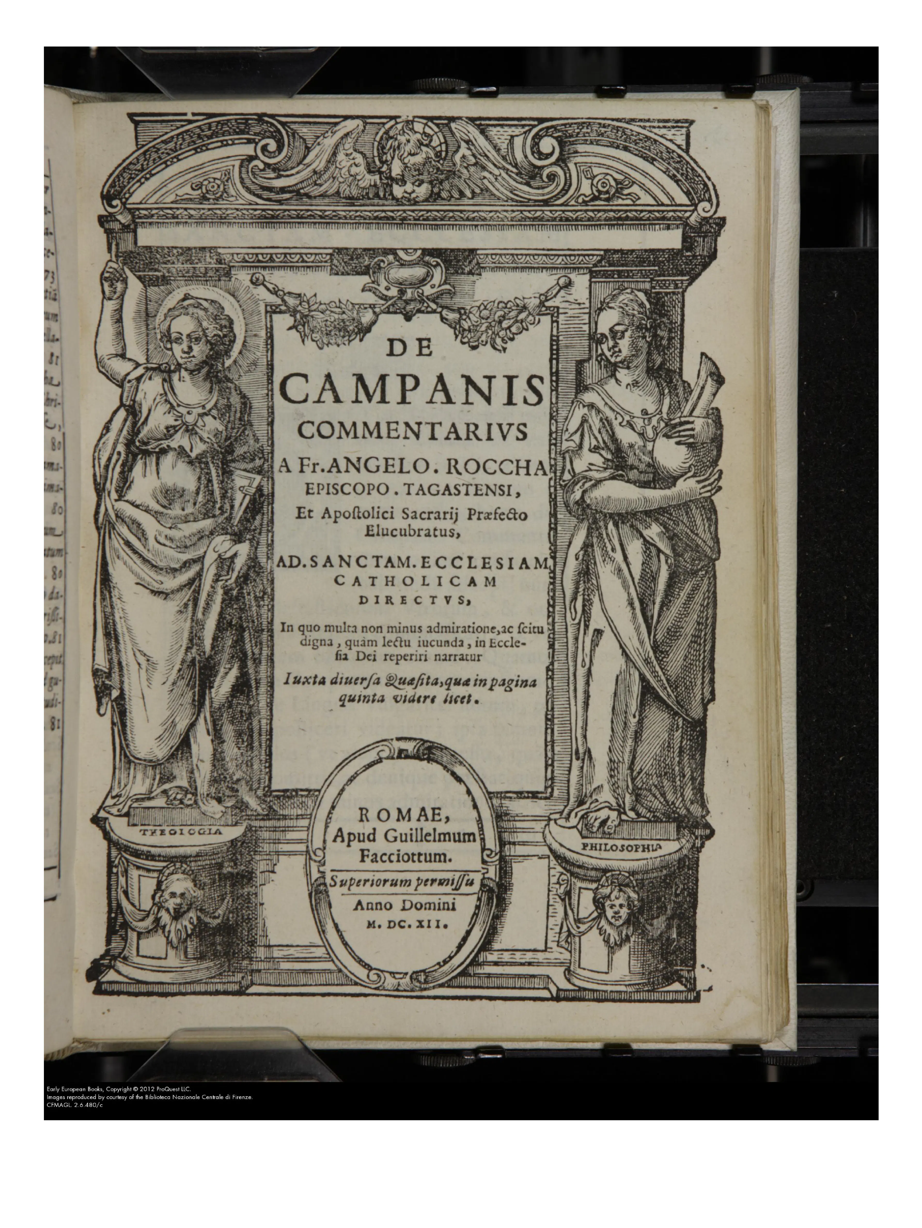 The title page names Guillelmus Facciottus as printer at Rome in 1612 and presents Rocca as bishop of Tagaste and prefect of the Apostolic Sacristy. Its woodcut frame, with Theologia and Philosophia flanking the title, gives form to the book's ambition: a liturgical question about bells enlarged into learned inquiry.