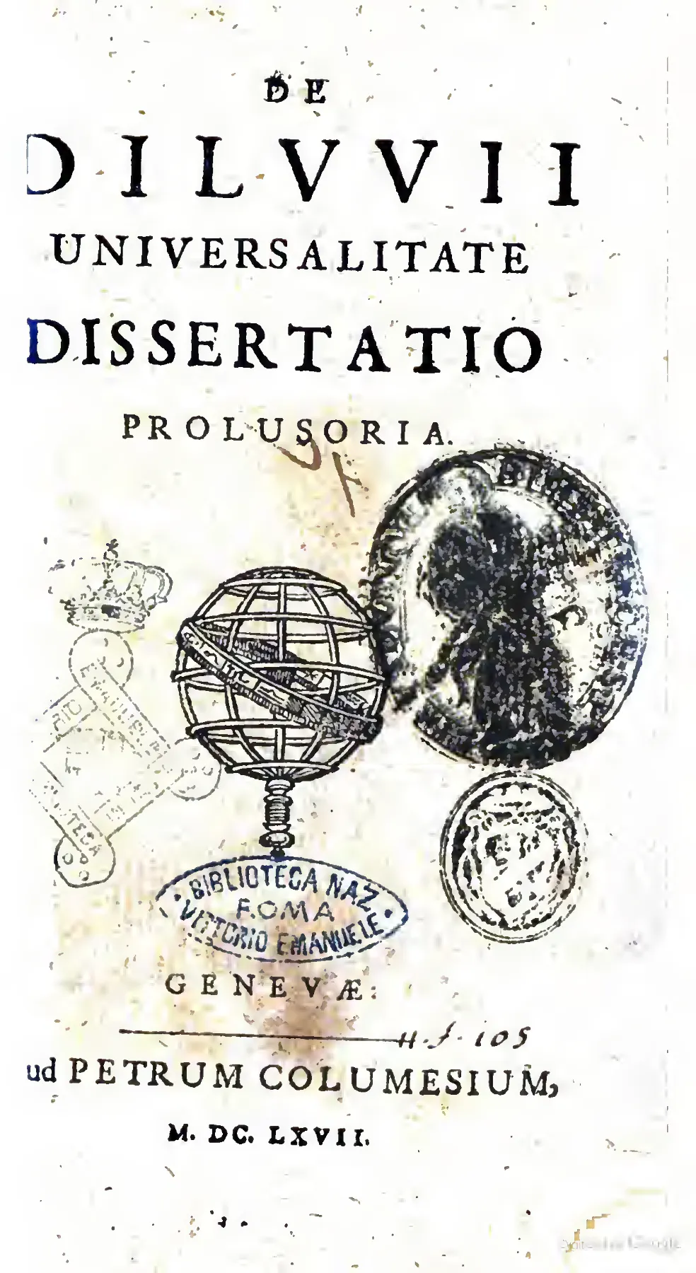 The 1667 Geneva title page fixes the work's identity in print: *De diluvii universalitate dissertatio prolusoria*, issued *apud Petrum Columesium*, with universality as its formal problem and *prolusoria* framing the inquiry as a preliminary exercise rather than a doctrinal pronouncement. The armillary-sphere device beneath the title aptly echoes the dissertation's cosmographical reasoning.