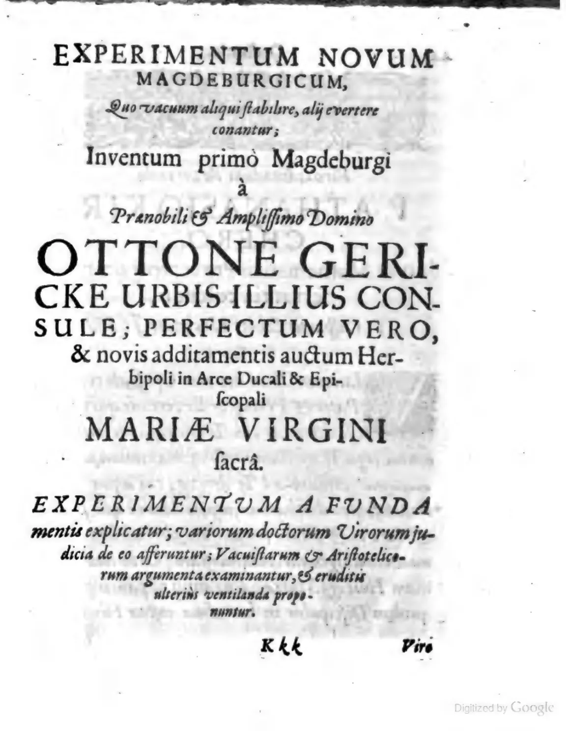 The internal title page of the appended Experimentum novum Magdeburgicum frames Guericke’s apparatus as a contest, with “some” seeking to establish the vacuum and “others” to overturn it. Its Würzburg setting and promise to examine both Vacuist and Aristotelian arguments announce Schott’s controlled suspension of judgement.