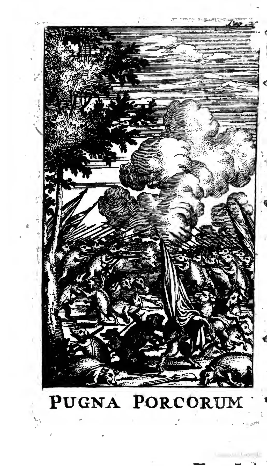 At the threshold of the Pugna Porcorum, this plate turns the all-P poem's mock-constitutional conflict into epic spectacle: armed pigs mass beneath banners and smoke across an open battlefield. The printed title "PUGNA PORCORUM" fixes the scene to the poem's serio ludere, where comic porcine warfare carries the vocabulary of hierarchy, office, and social dispute.