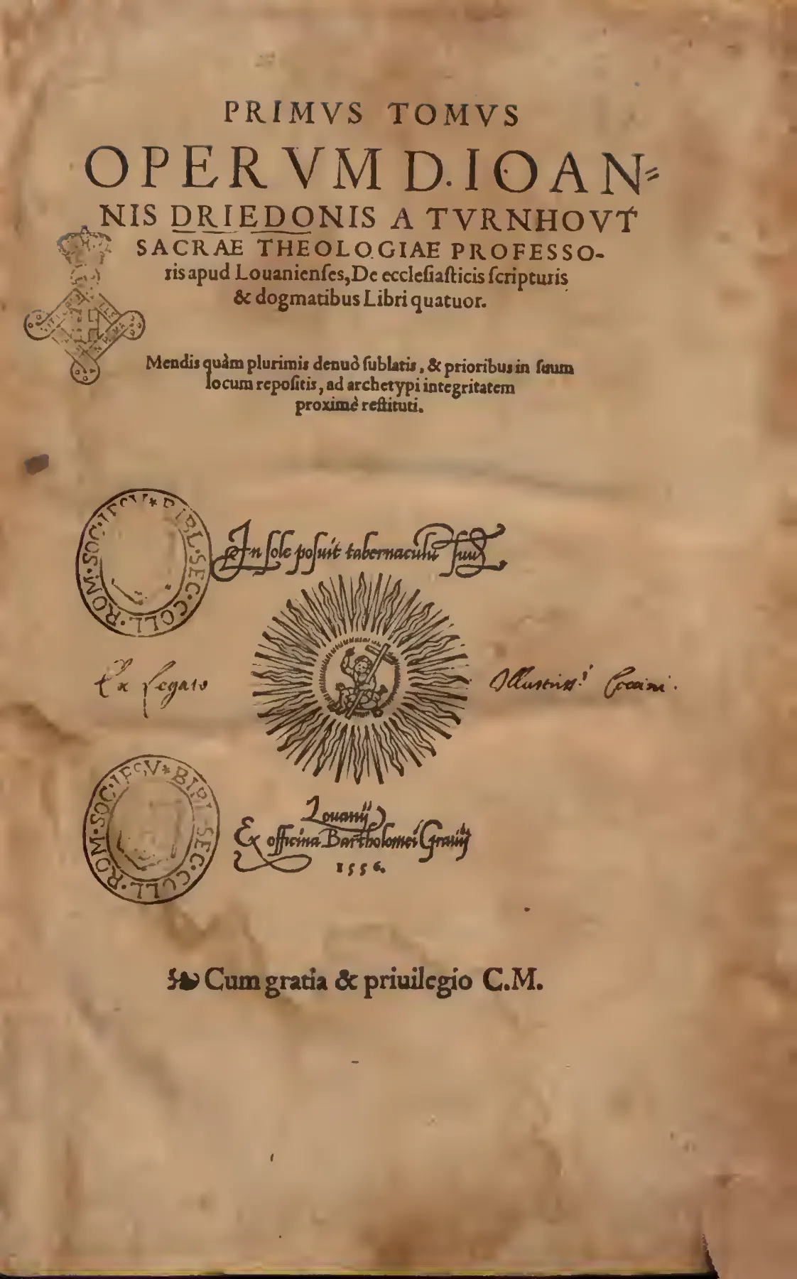 The scan's title page: the first tome of Driedo's Opera, from Bartholomeus Gravius's press in 1556, not the 1533 edition or Ceva's work. Its correction notice and formula "Cum gratia & priuilegio C.M." are printed claims of fidelity and protection; Collegio Romano stamps record the copy's later history.