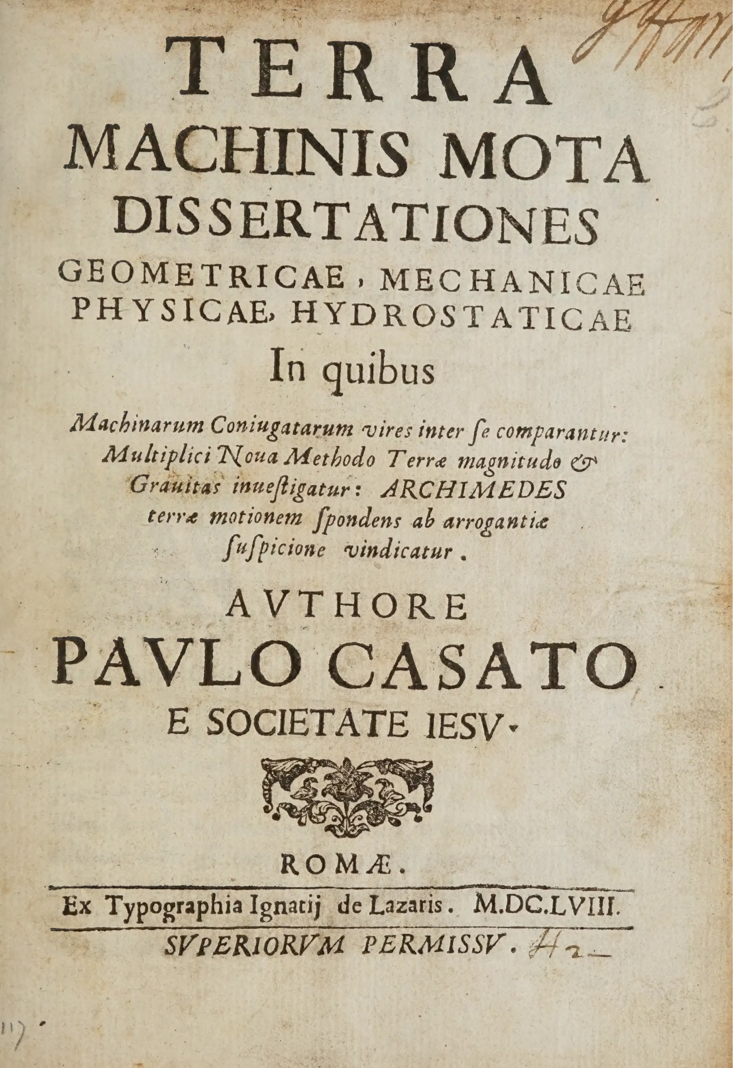 The title page of the 1658 Roman edition announces Casati's expanded programme—joined machines, the Earth's magnitude and gravity, the vindication of Archimedes—ahead of the imprint of Ignazio de Lazaris. Its printed "SVPERIORUM PERMISSV," with later manuscript marks, ties the copy to licensing questions that remain open.