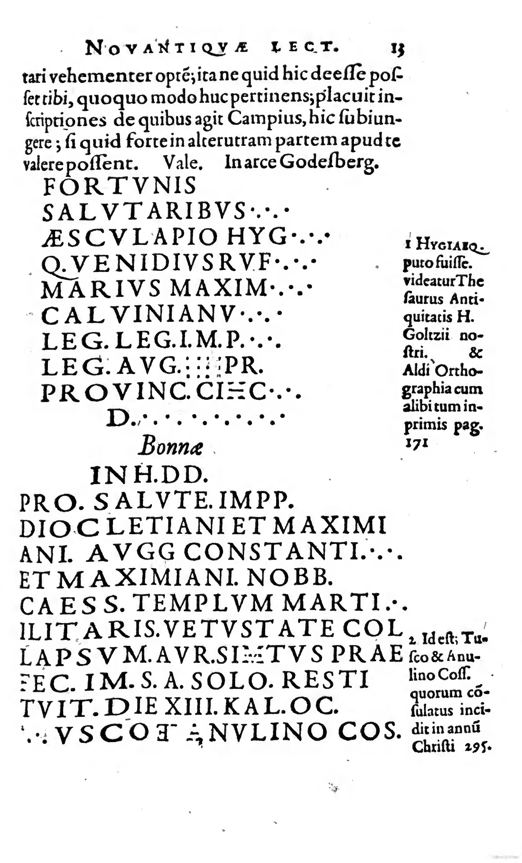 Beneath the close of Campius’s letter, two Roman inscriptions are set in large capitals imitating the lapidary originals, making Rhineland stones witnesses alongside manuscripts and ancient authors. Where formal licensing traces are absent, the page reveals another network of production: named correspondents and authorities, including the marginally cited Goltzius, printed into the argument.