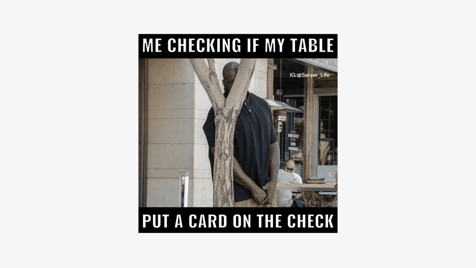 Me checking if my table put a card on the check restaurant meme.