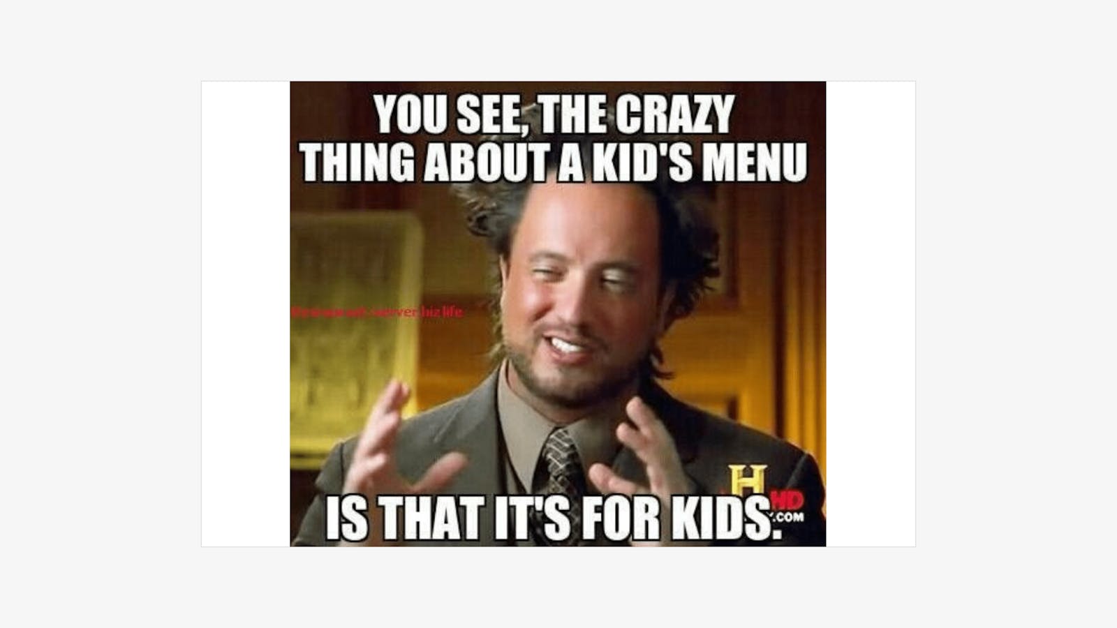 Meme for restaurants about customers who order from kids' menus. 