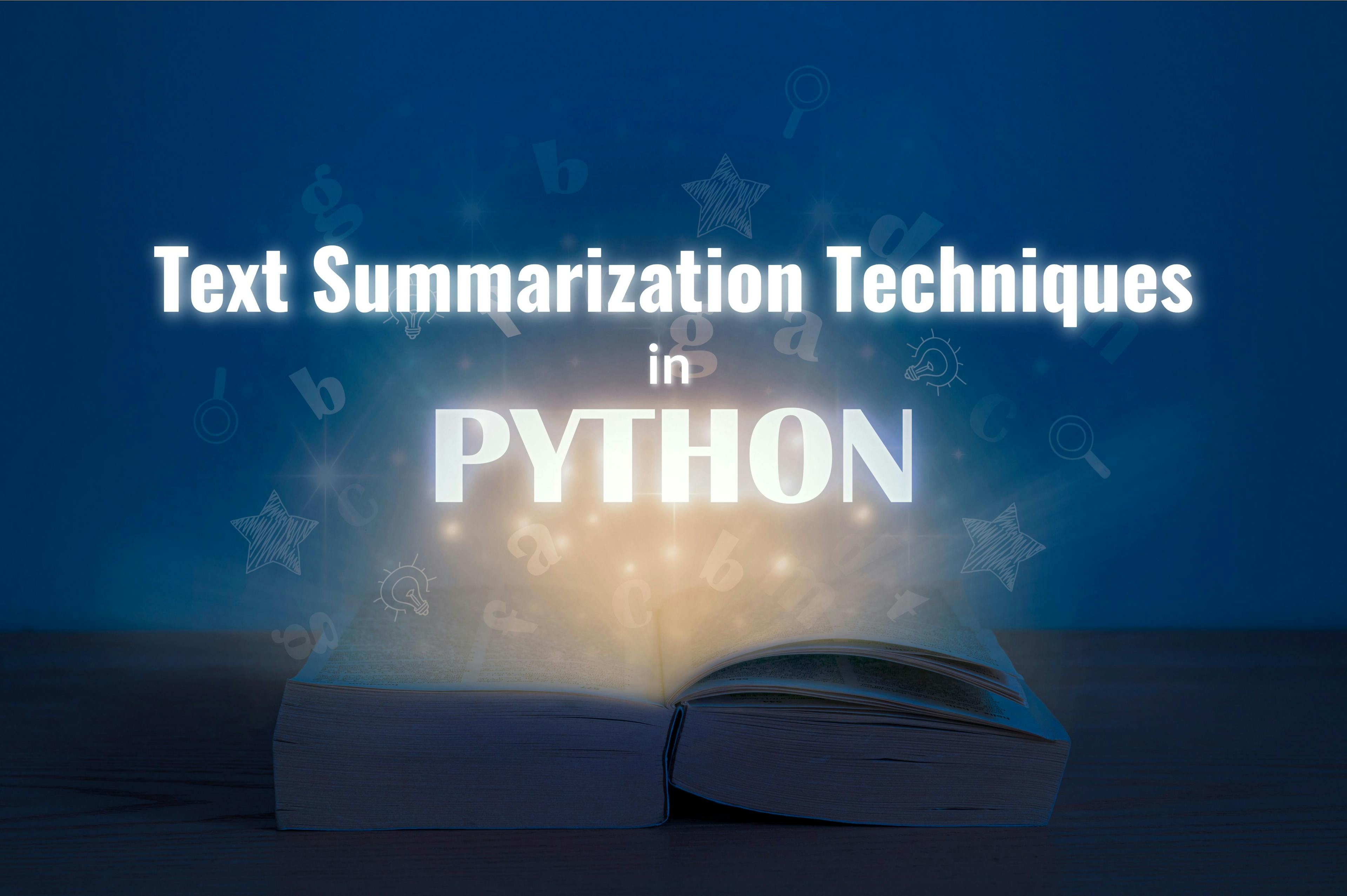 5 Powerful Text Summarization Techniques in Python.