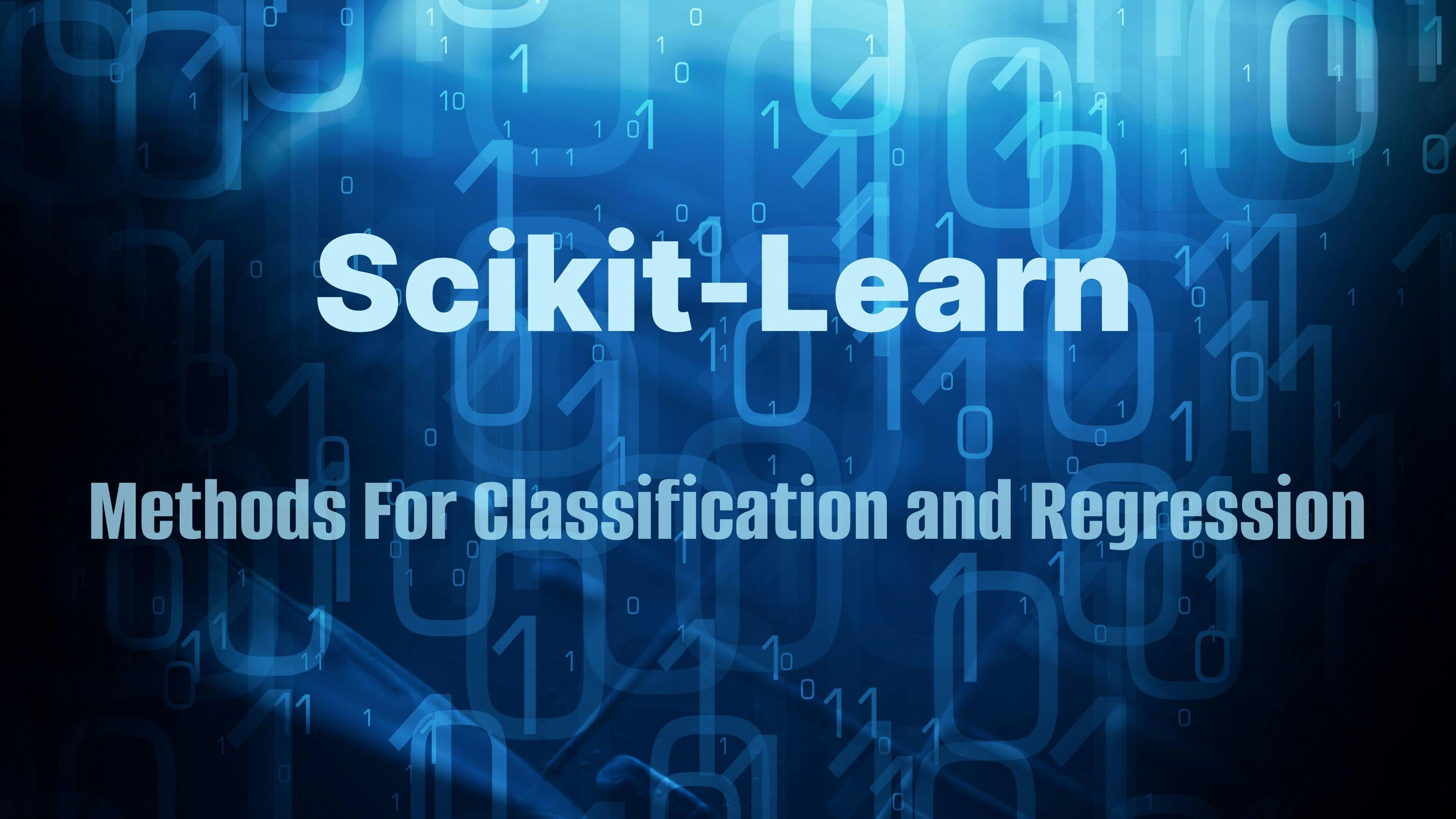 Scikit-Learn Cheatsheet Methods For Classification and Regression.