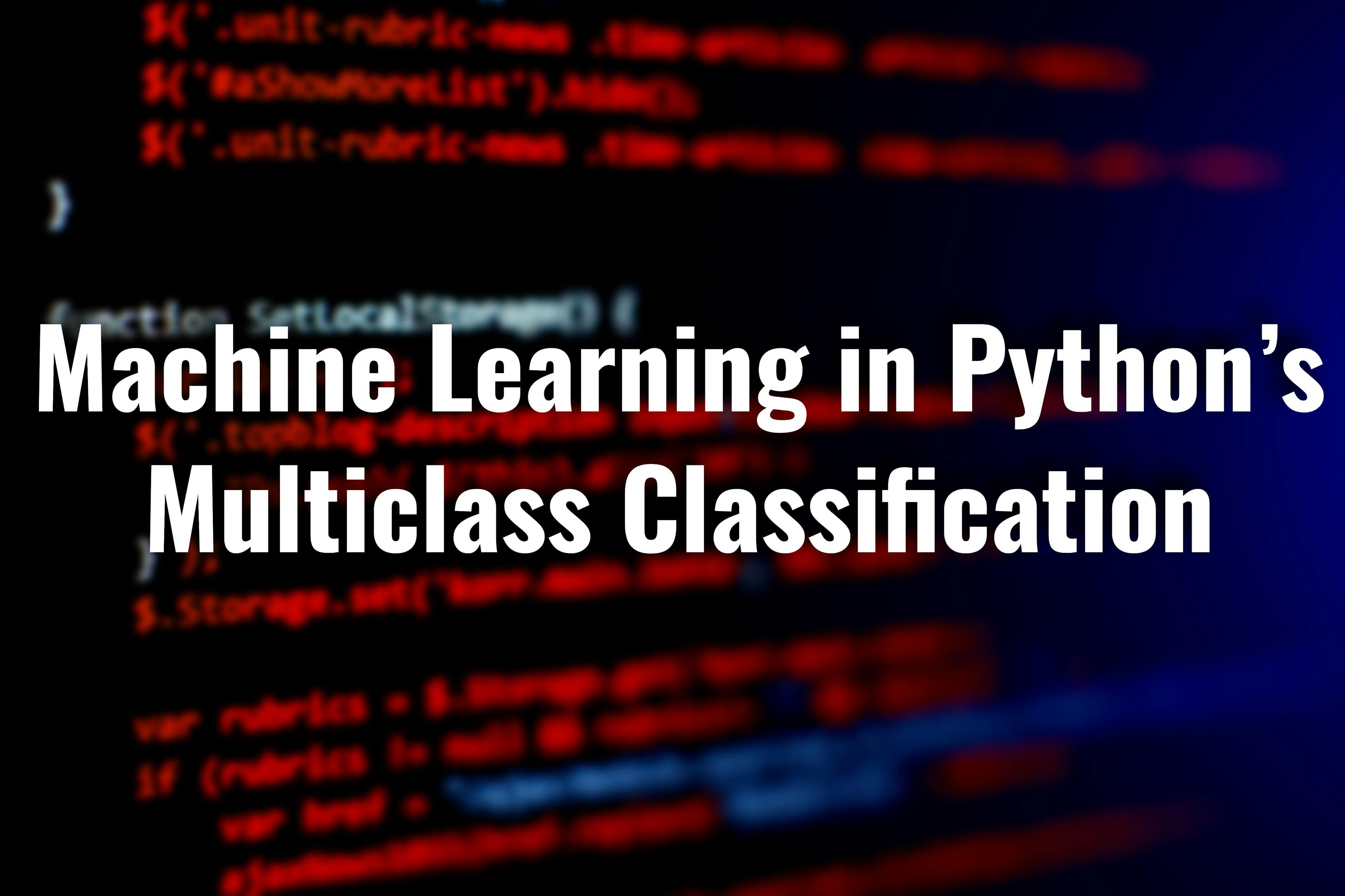 Machine Learning in Python’s Multiclass Classification