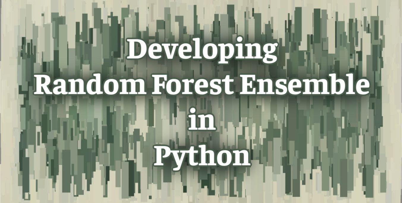 Developing Random Forest Ensemble in Python.