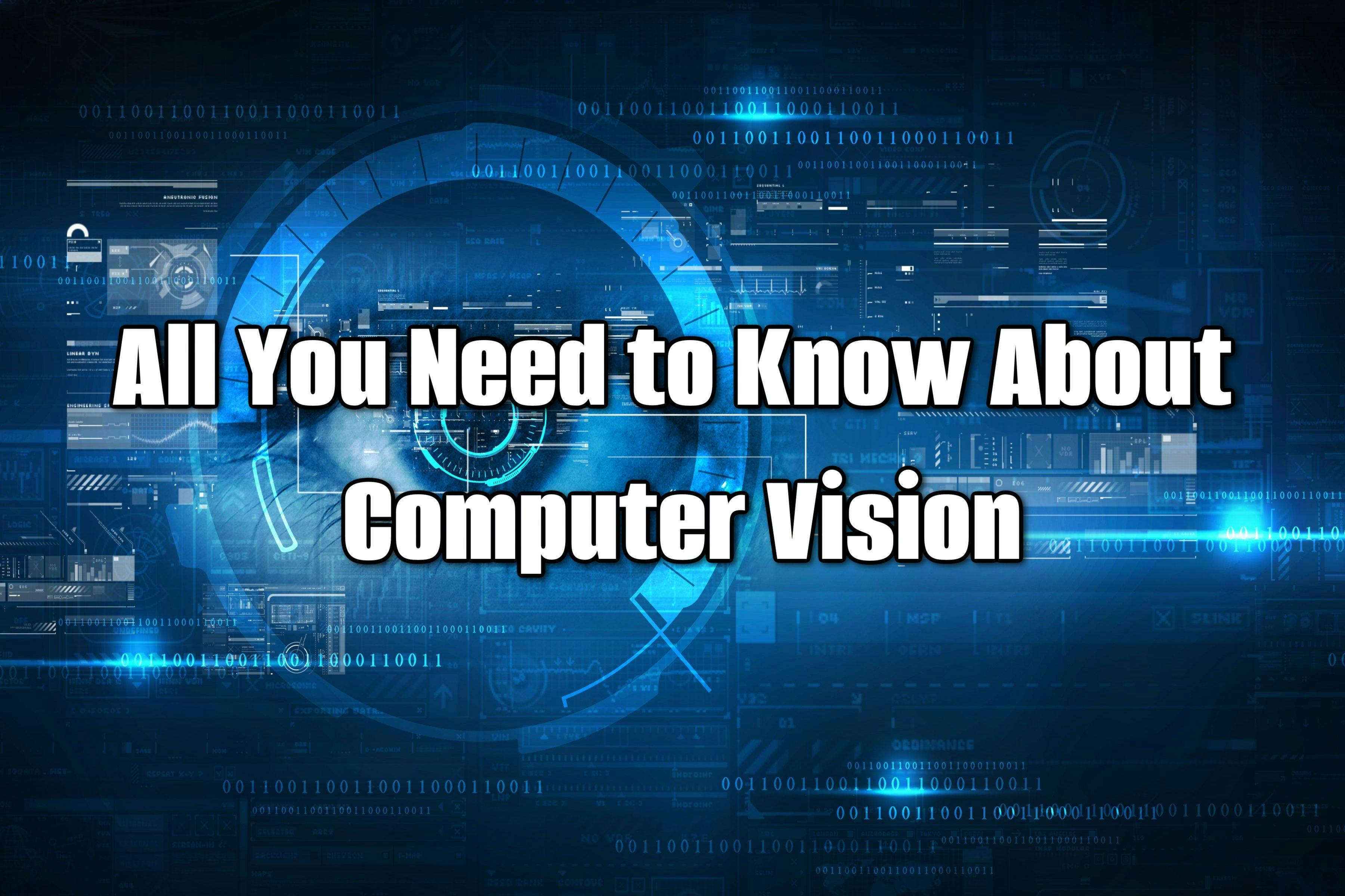 All You Need to Know about Computer Vision and How It Works