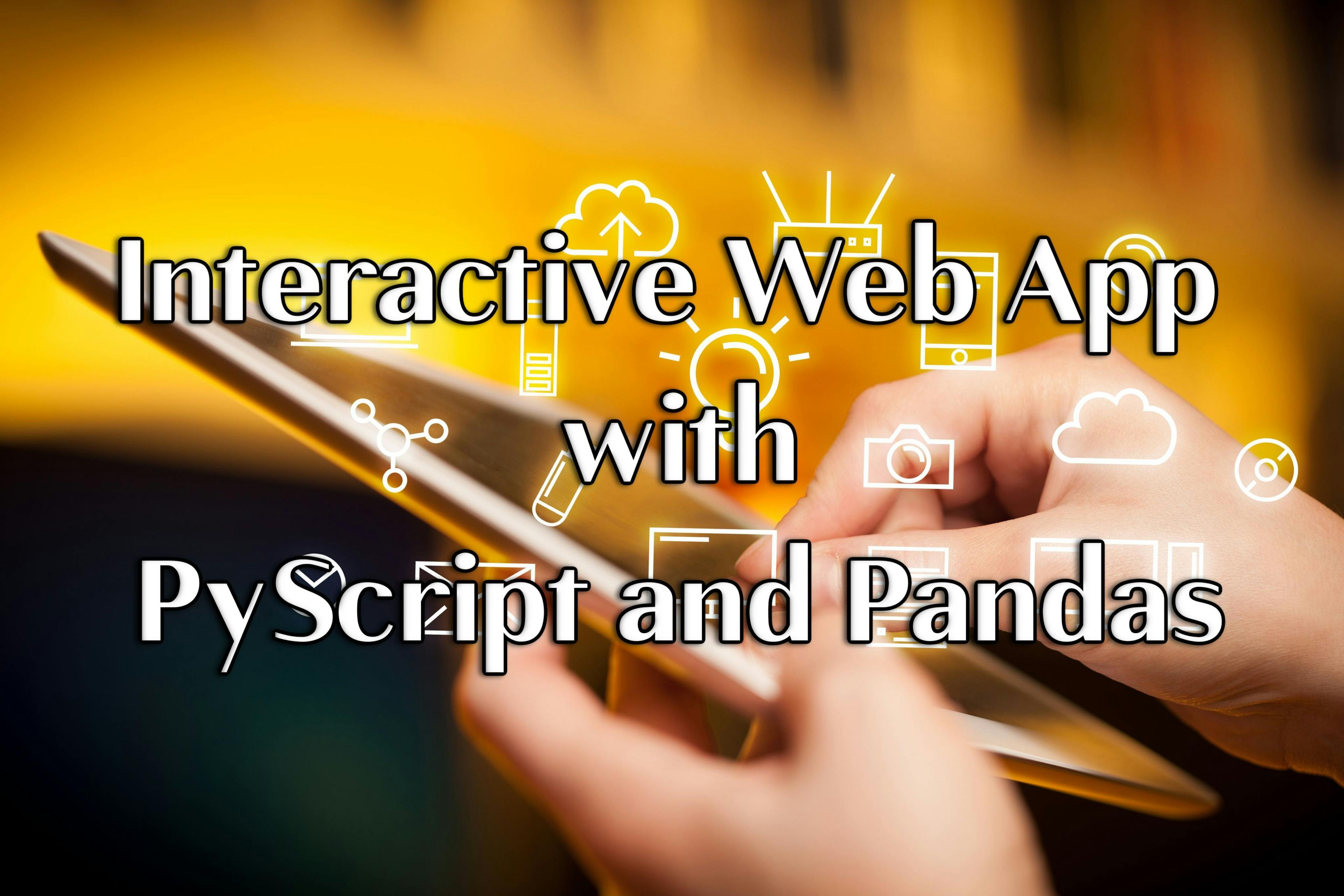 Creating an Interactive Web App with PyScript and Pandas
