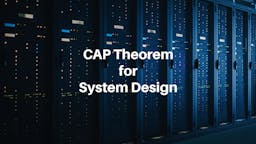CAP Theorem for System Design