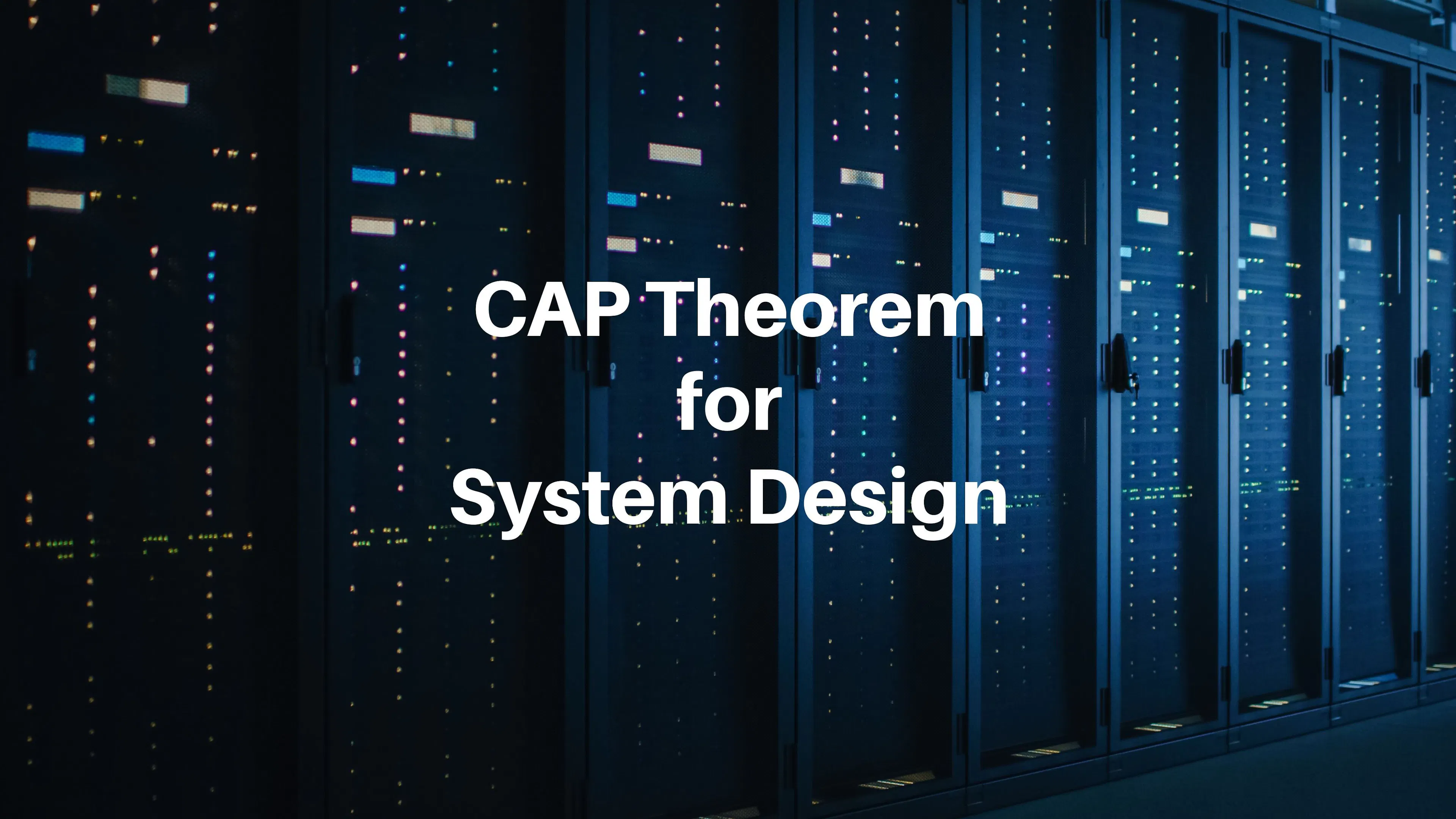 What Is CAP Theorem & Ways to Implement It In System Design