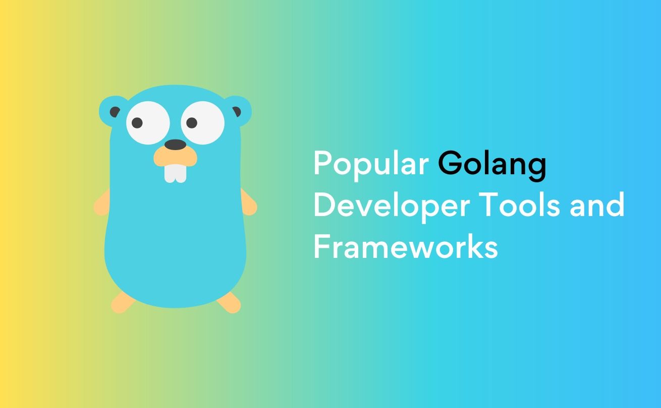 Popular Golang Developer Tools And Frameworks