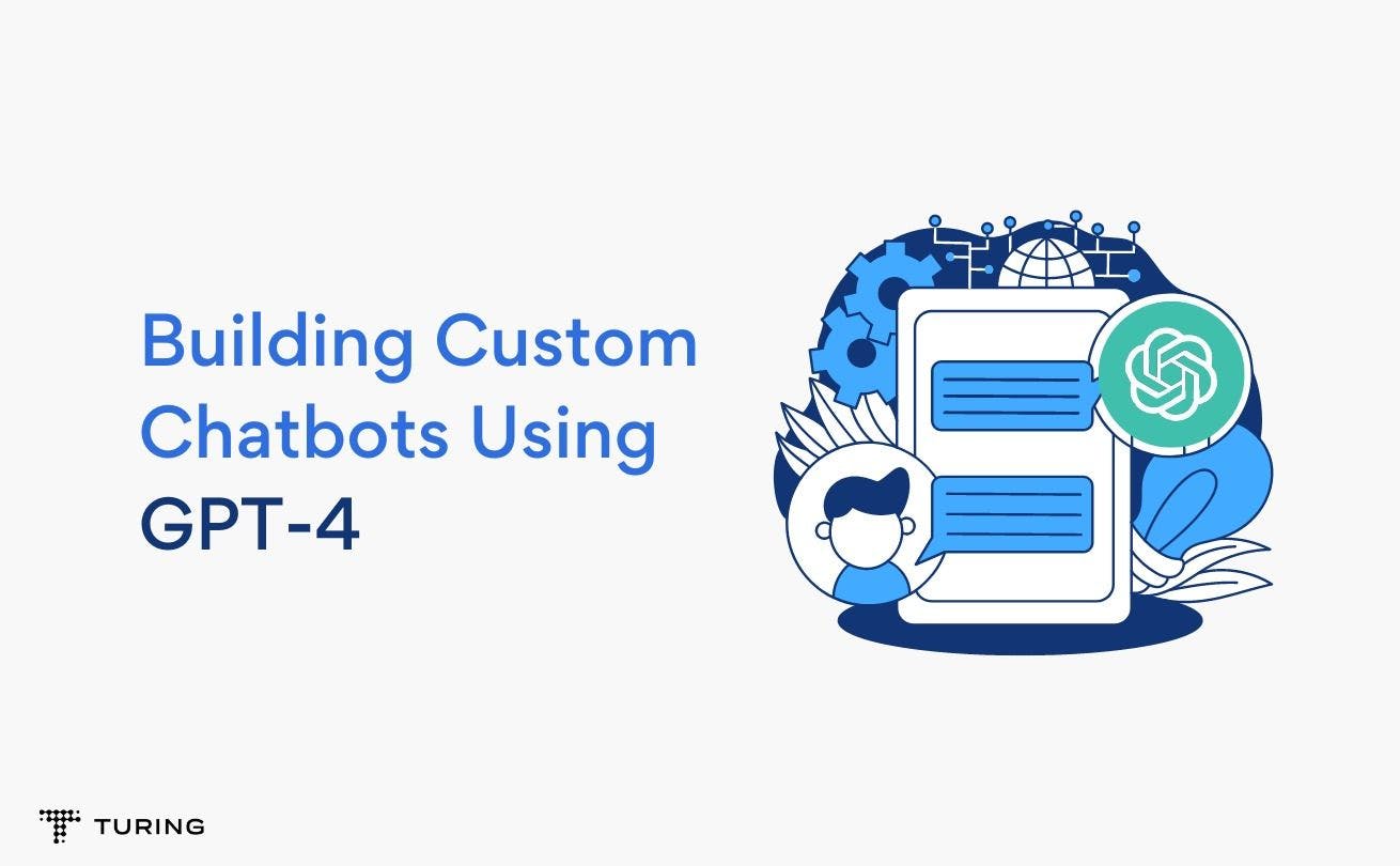 Your Guide to Building Custom Chatbots Using GPT-4