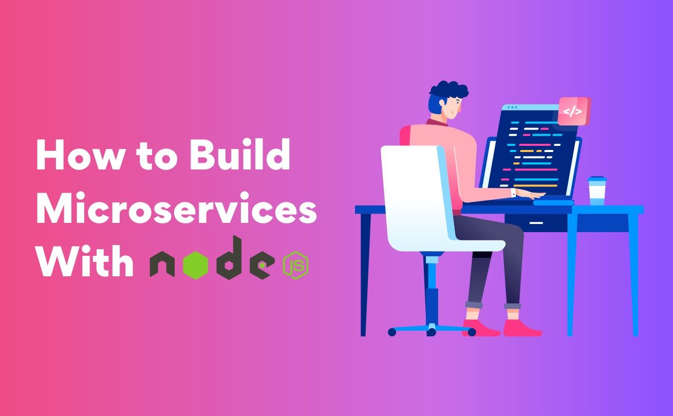 Your Guide To Building Microservices With Node.js