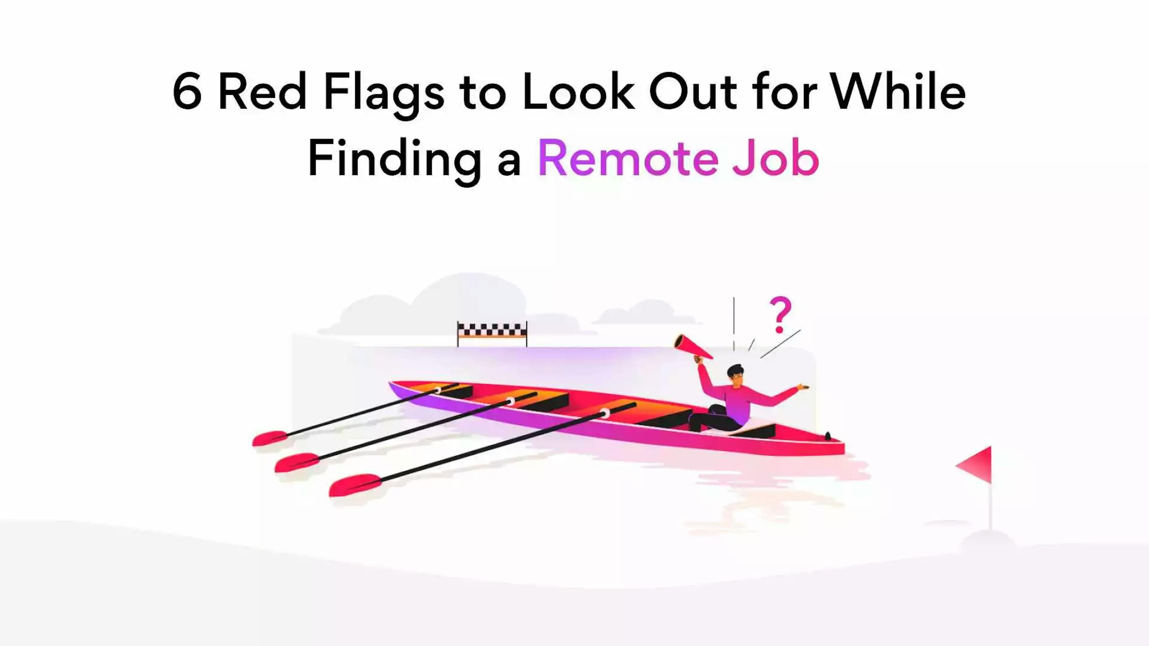 Watch Out for These 6 Red Flags When Looking for Remote Jobs