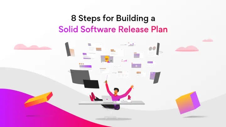 8 Steps for Building a Software Release Plan