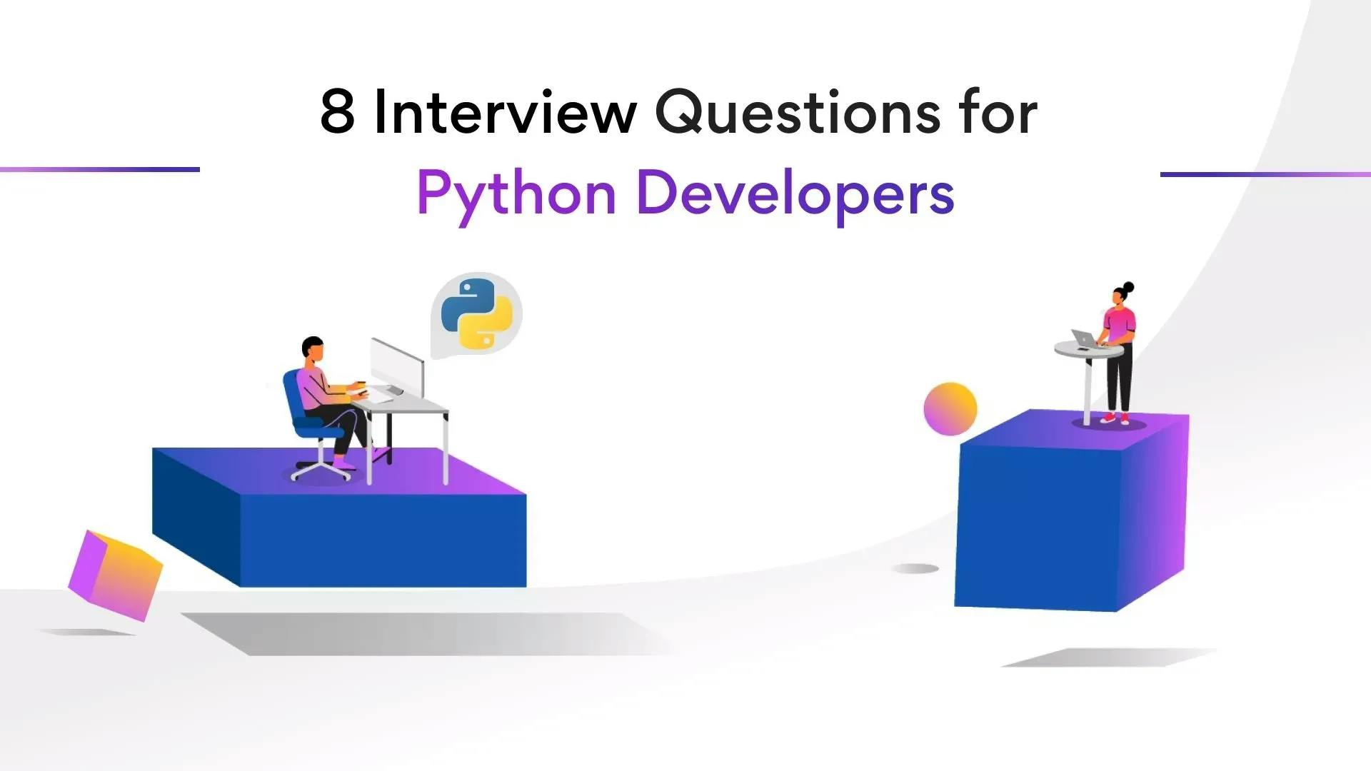 Eight Python Interview Questions Hiring Managers Love Asking Developers