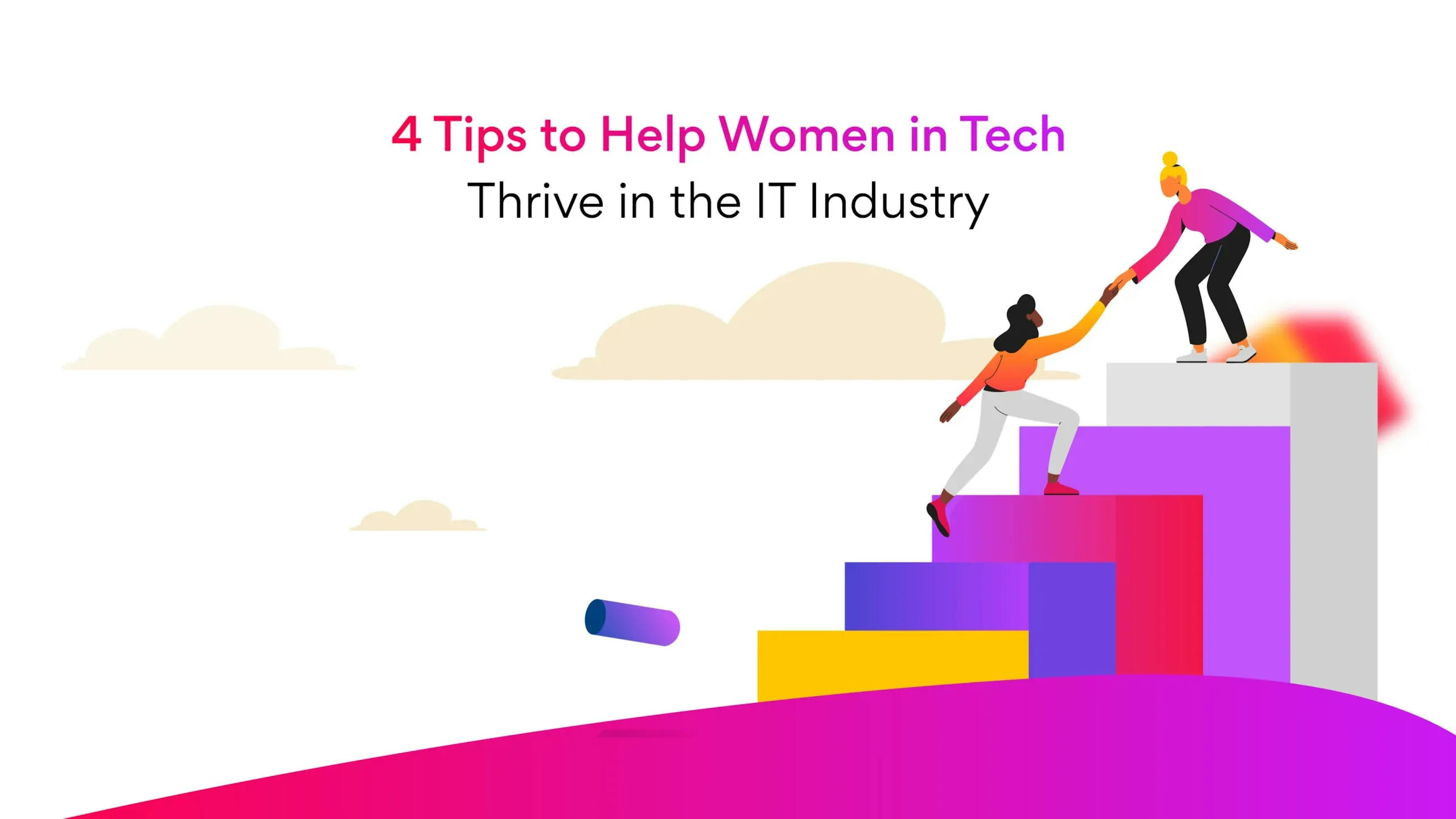 4 Tips to Help Women in Tech Thrive in the IT Industry