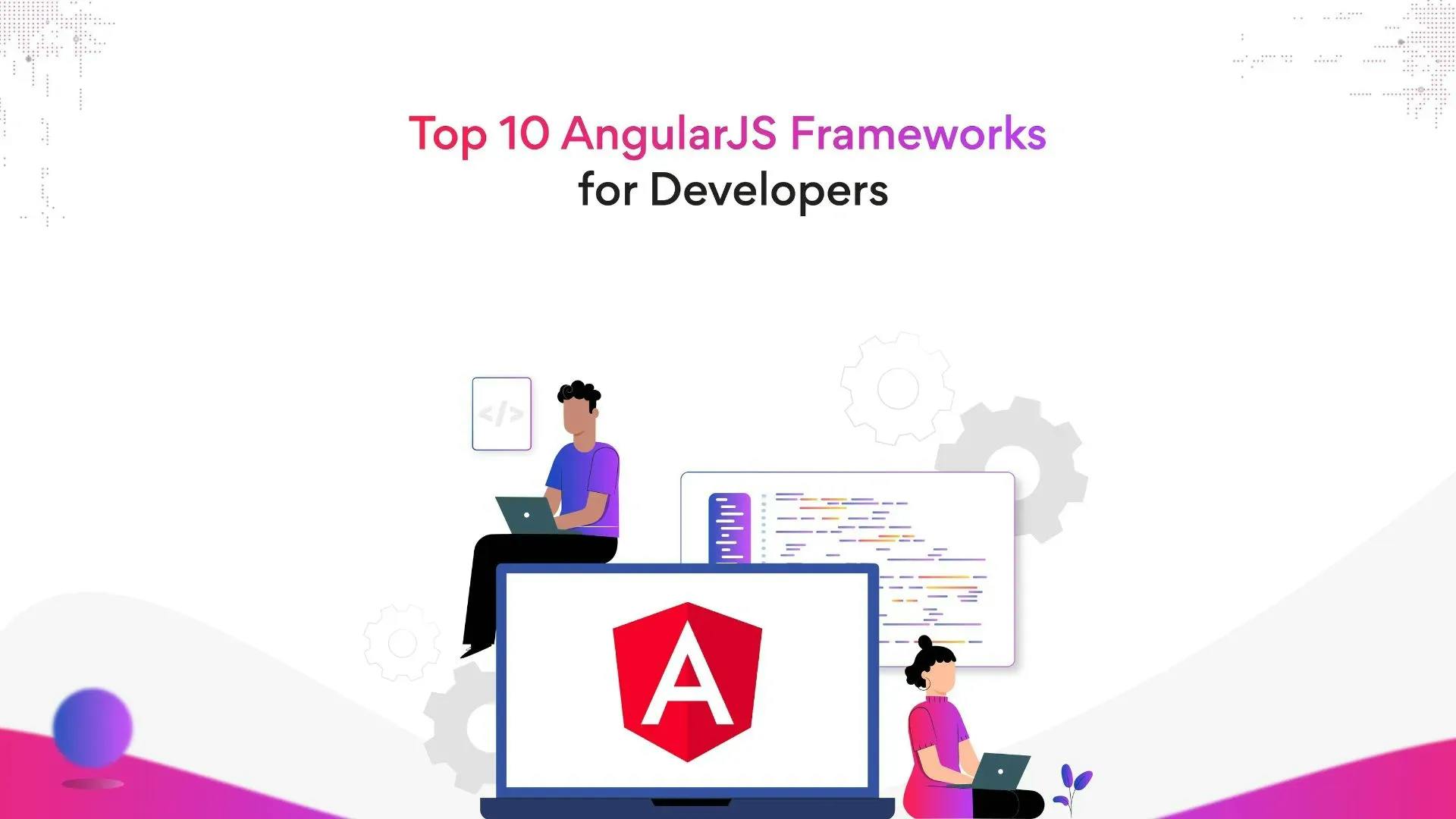Top 10 AngularJS Frameworks for Developers