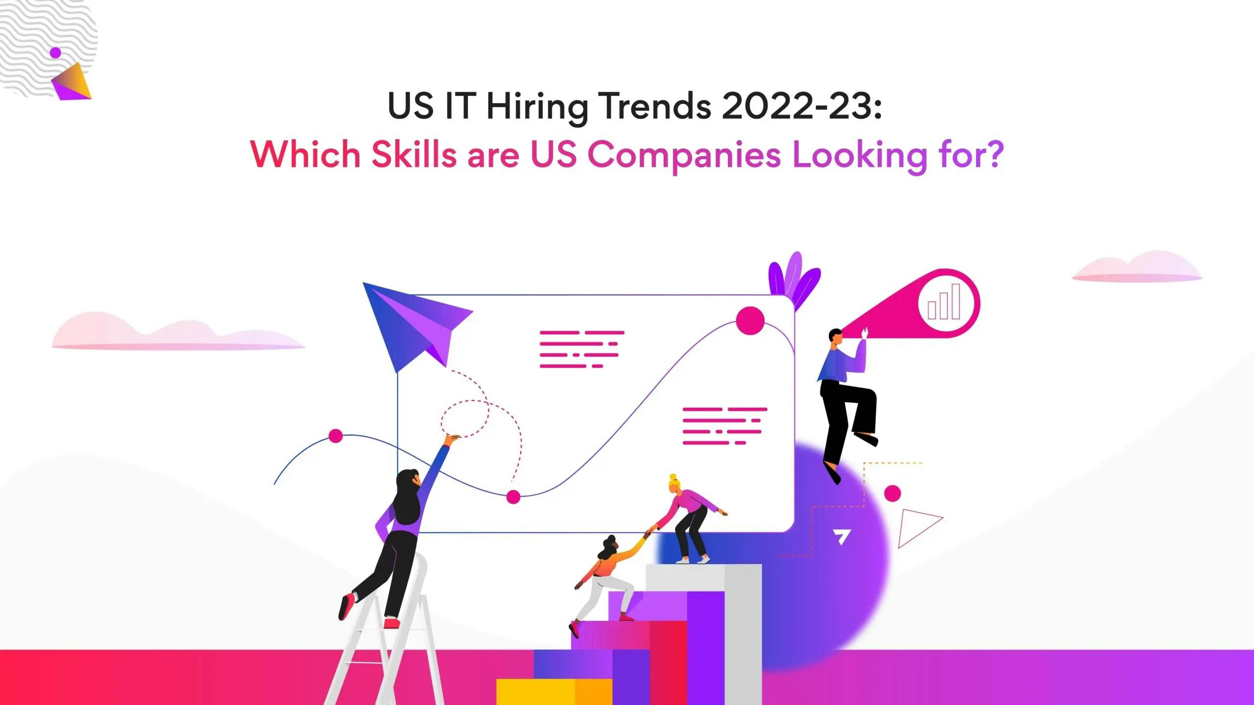 IT Hiring Trends 2022-23: 10 Most In-Demand Skills in US Companies