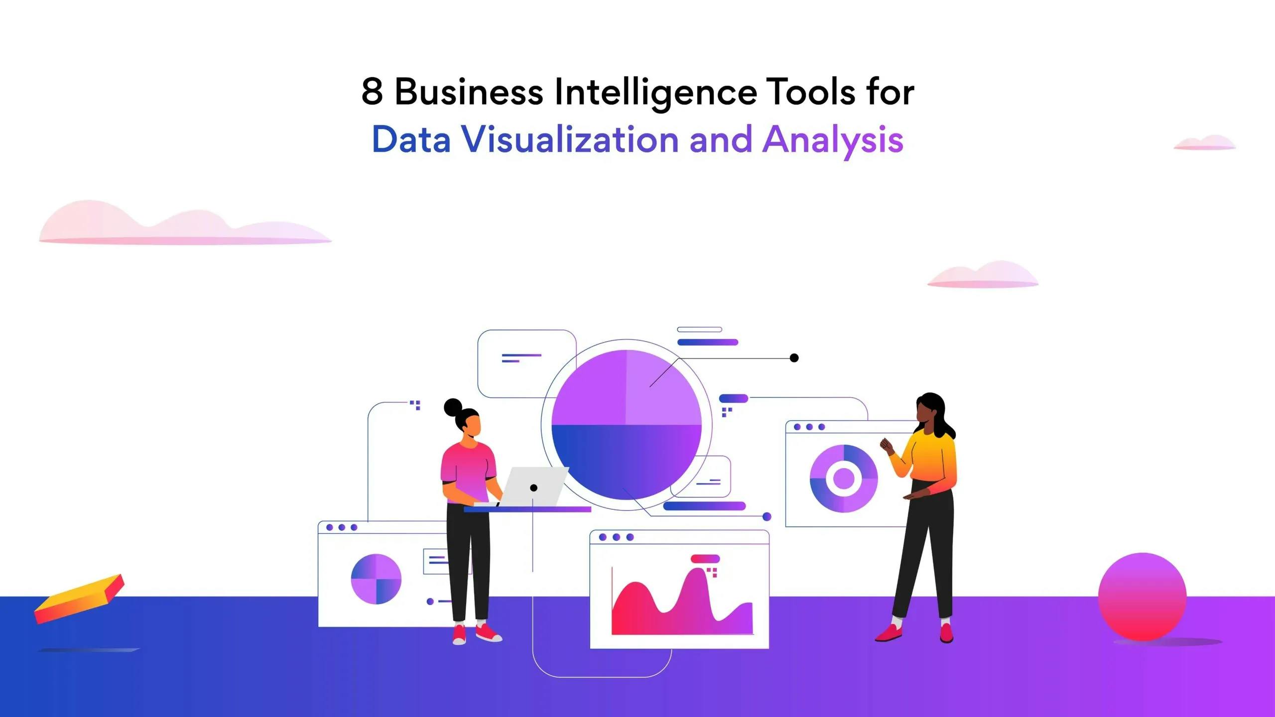 8 Business Intelligence Tools for Data Visualization and Analysis