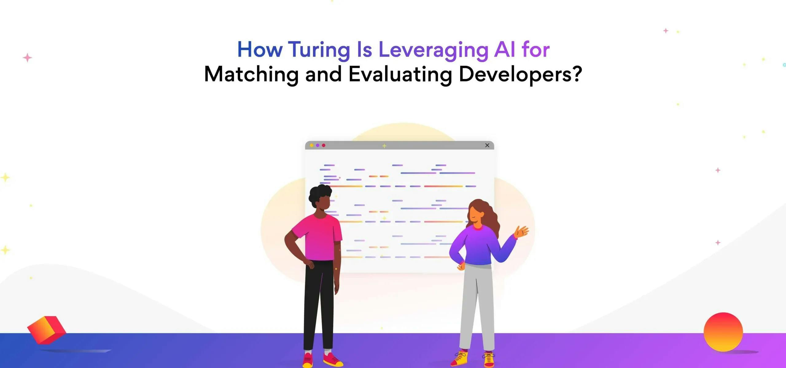 How Turing Is Leveraging AI for Matching and Evaluating Developers?