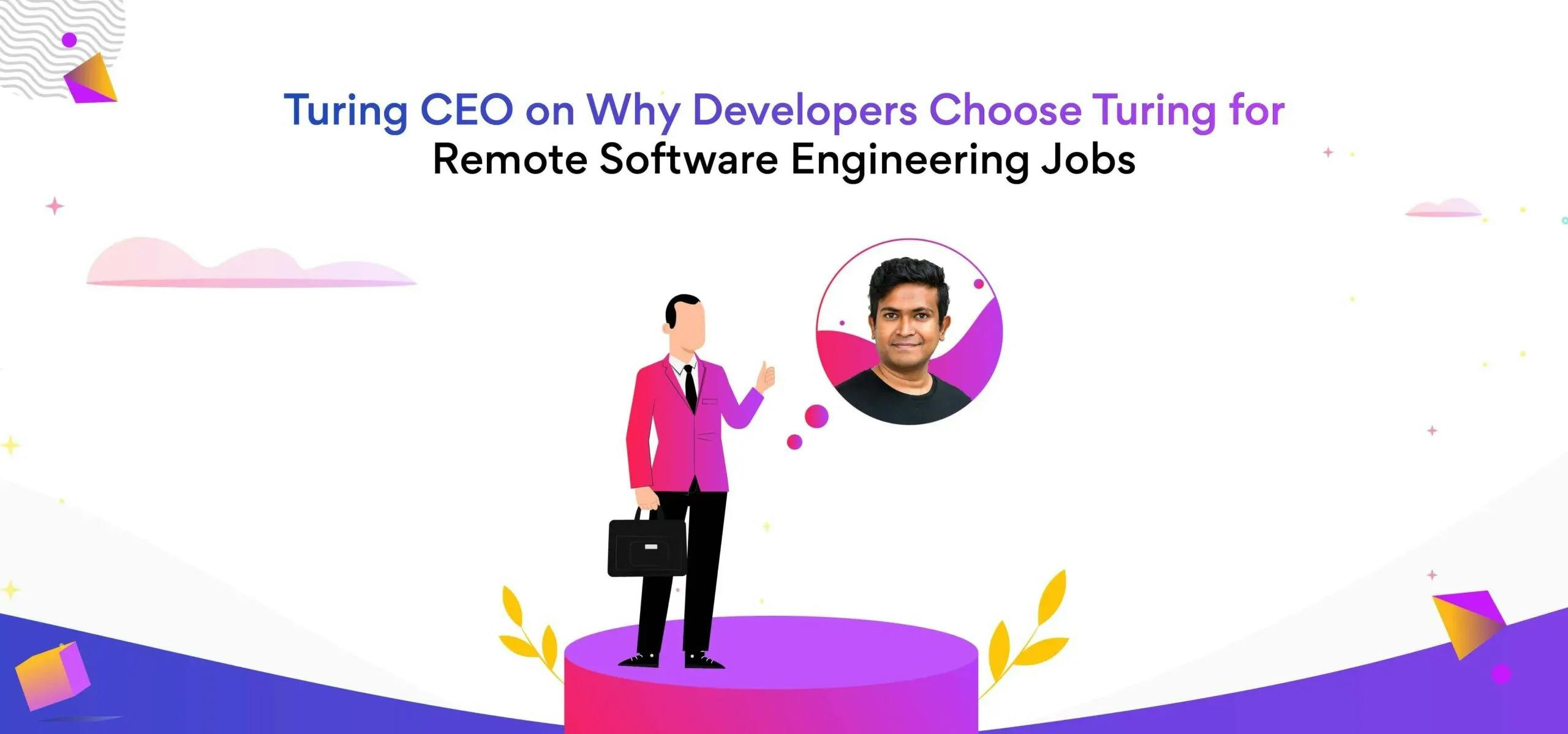 Turing CEO on Why Developers Choose Turing for Remote Software Engineering Jobs