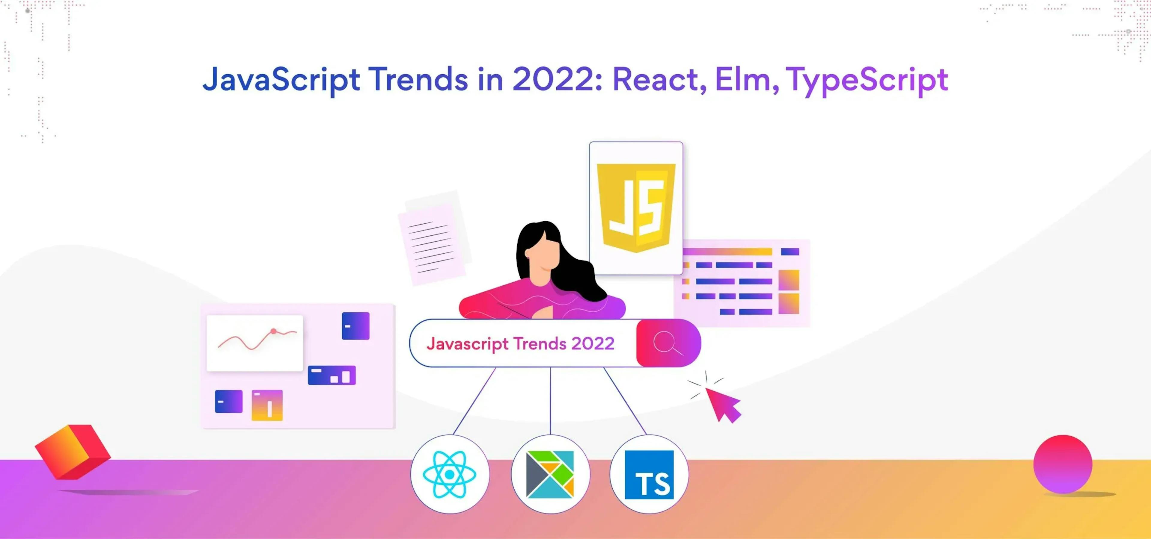JavaScript trends in 2022: Most popular front-end framework: React.JS | Most popular back-end framework: Next.JS |