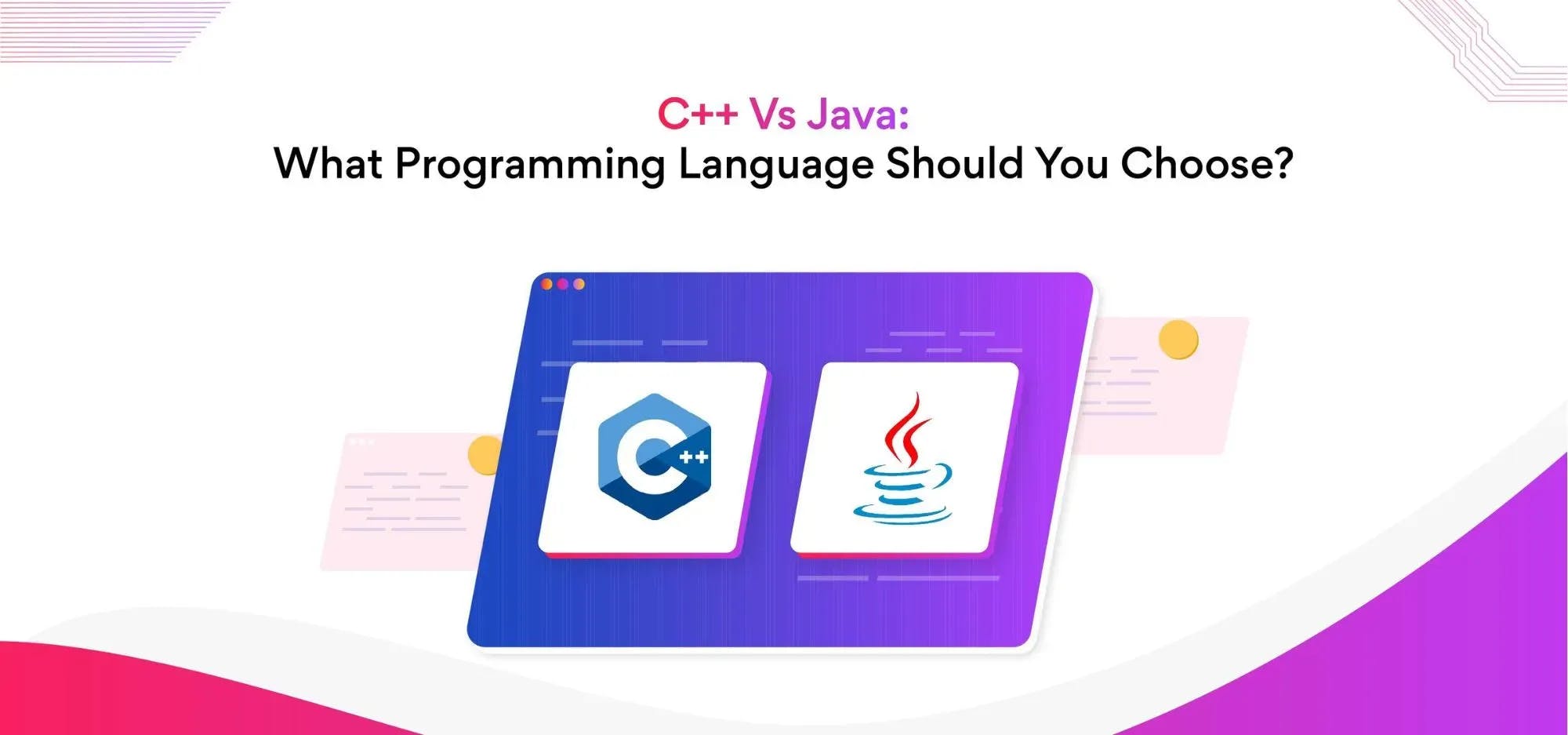C++ vs Java: What Programming Language Should You Choose?