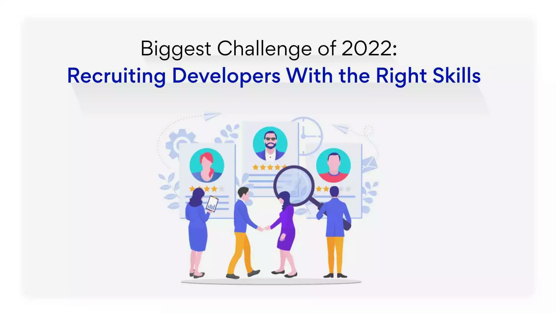 Recruiting Developers With Right Skill Set, Biggest Challenge