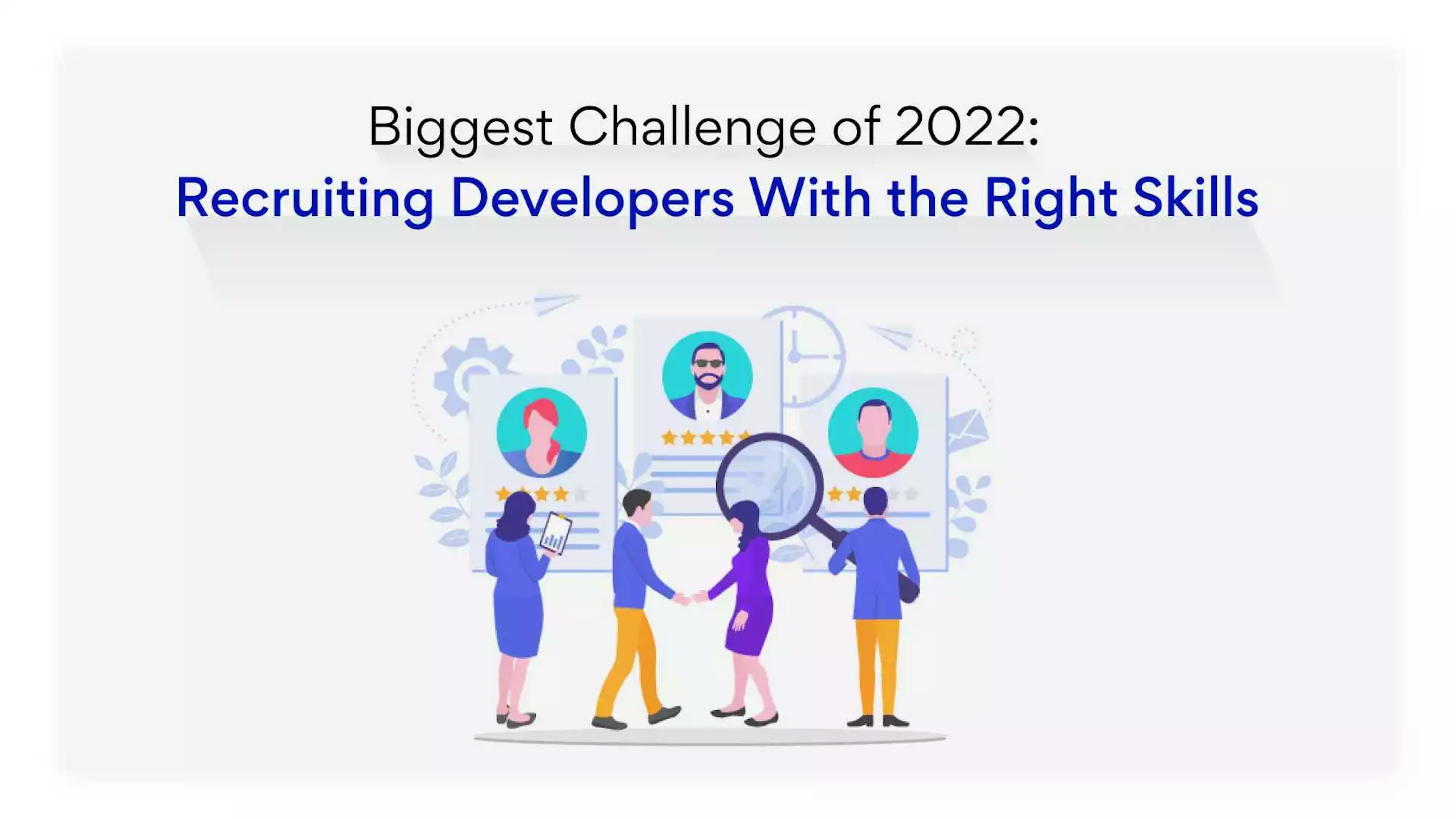Recruiting Developers With Right Skill Set, Biggest Challenge
