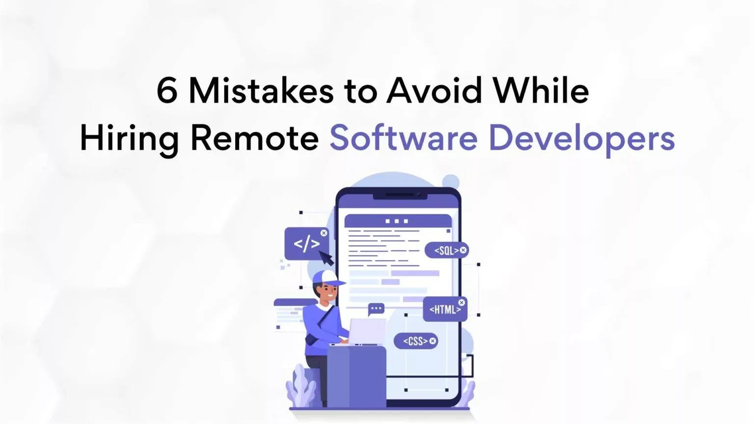 Mistakes to Avoid While Hiring Remote Software Developers