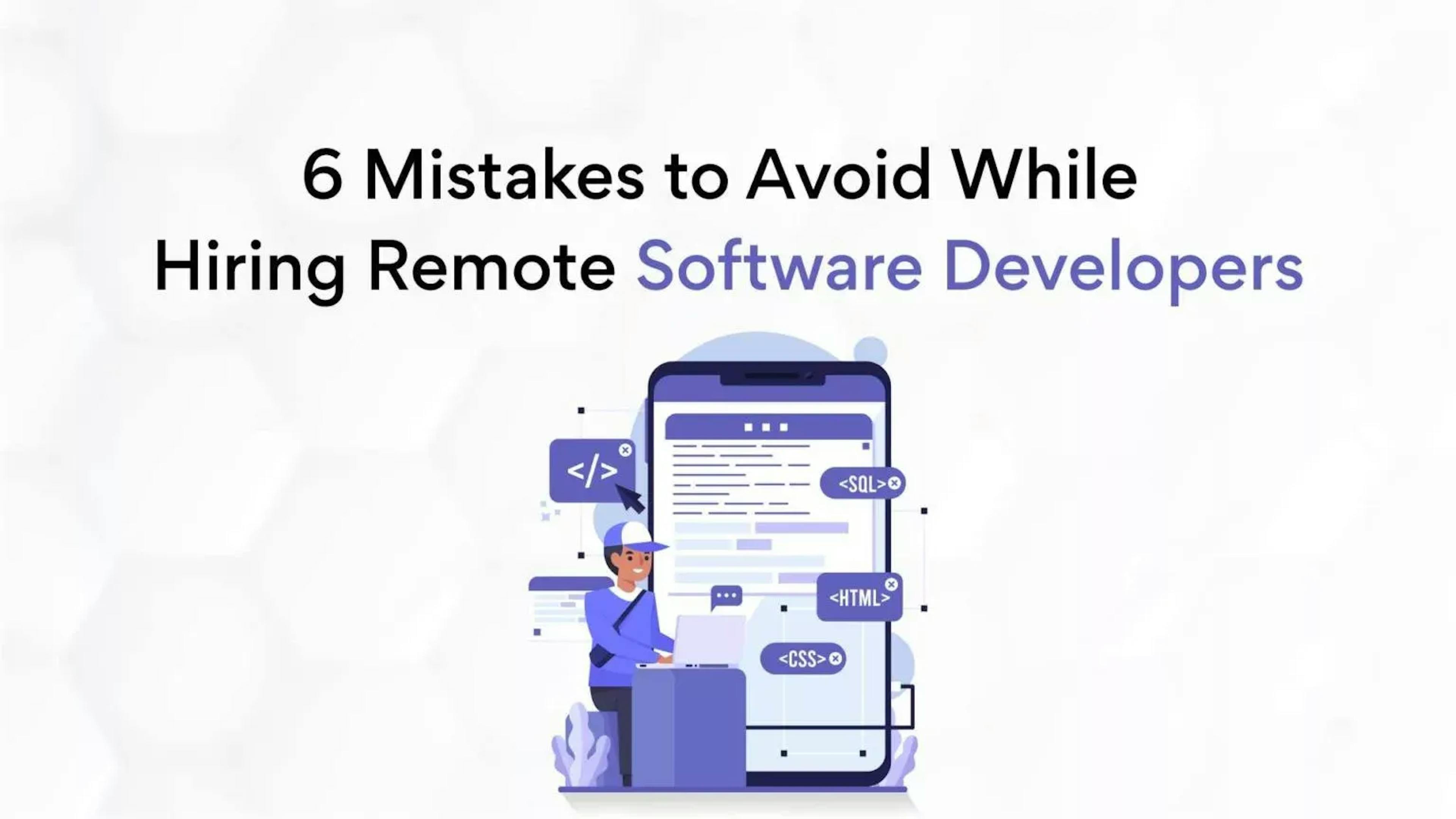 Mistakes to Avoid While Hiring Remote Software Developers