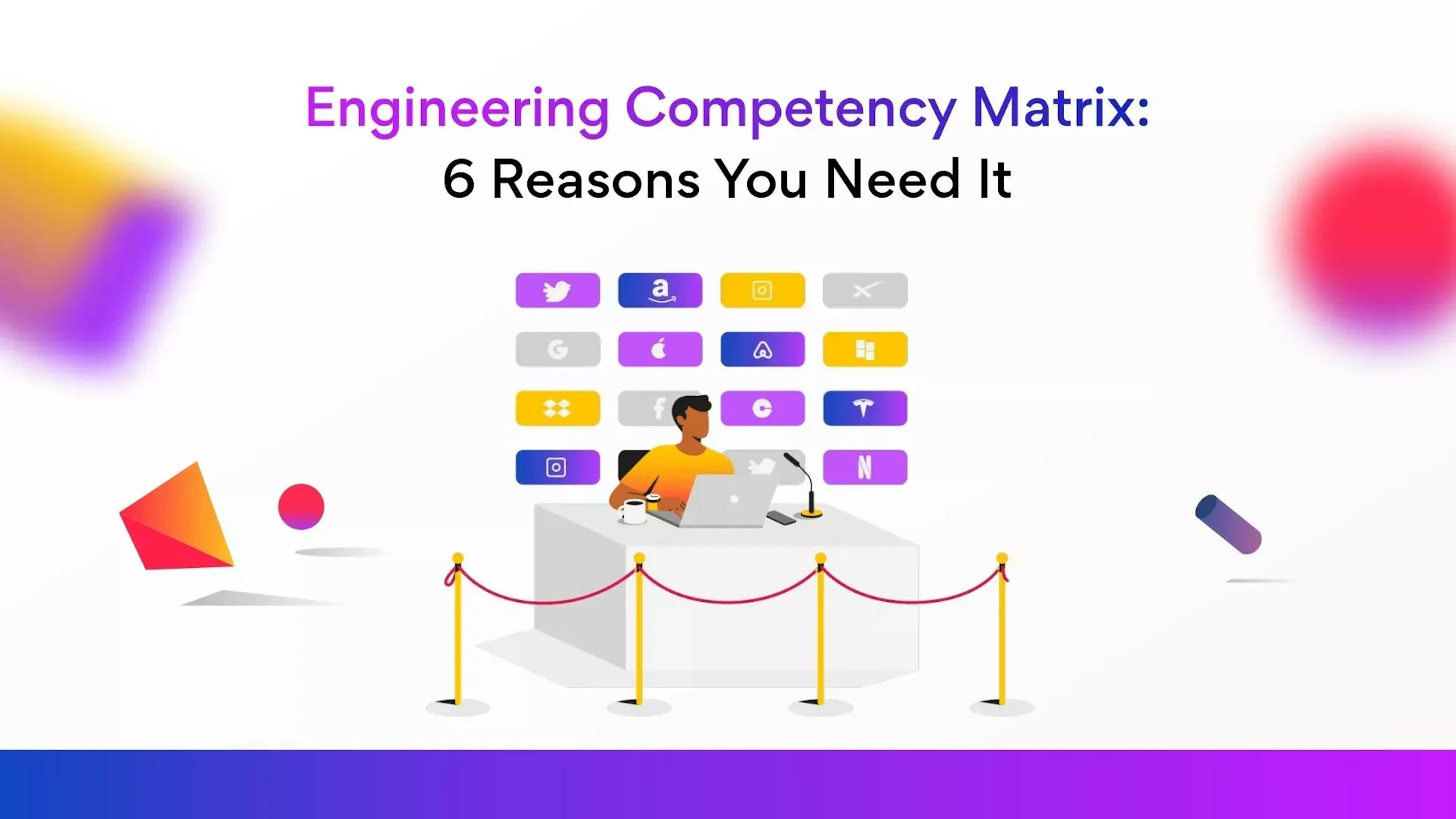 Engineering Competency Matrix: Here’s Why You Need It
